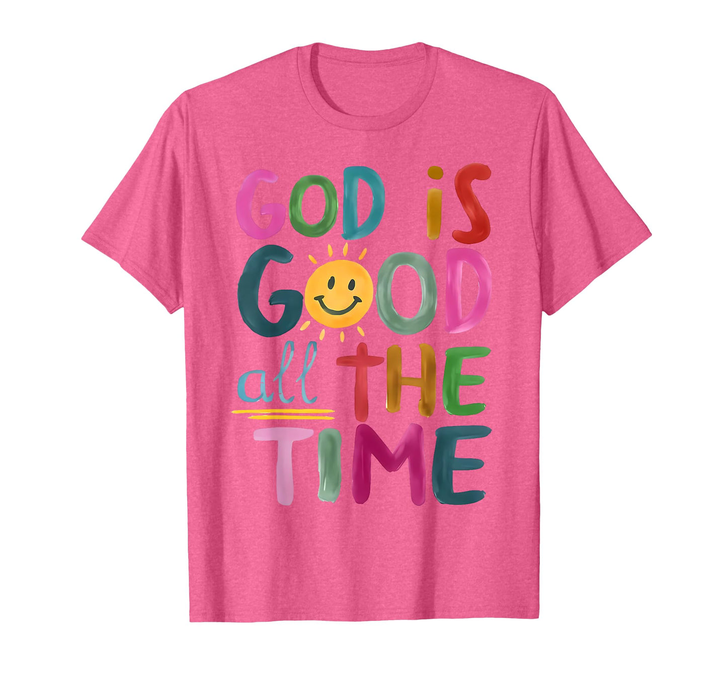 God is Good All The Time Faith-Based Christian Bible Verse T-Shirt