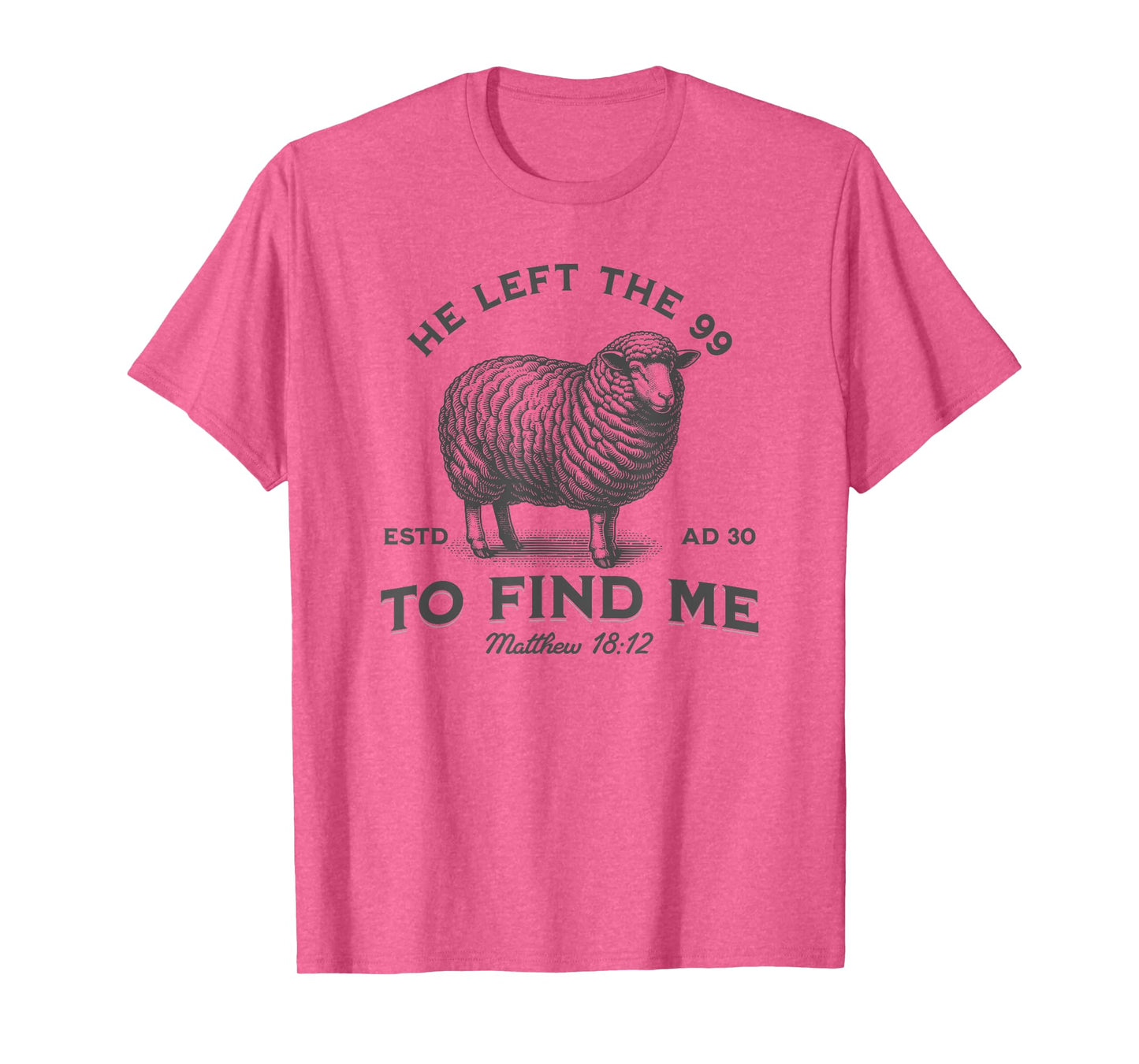 He Left The 99 To Find Me Bible Funny Christian T-Shirt