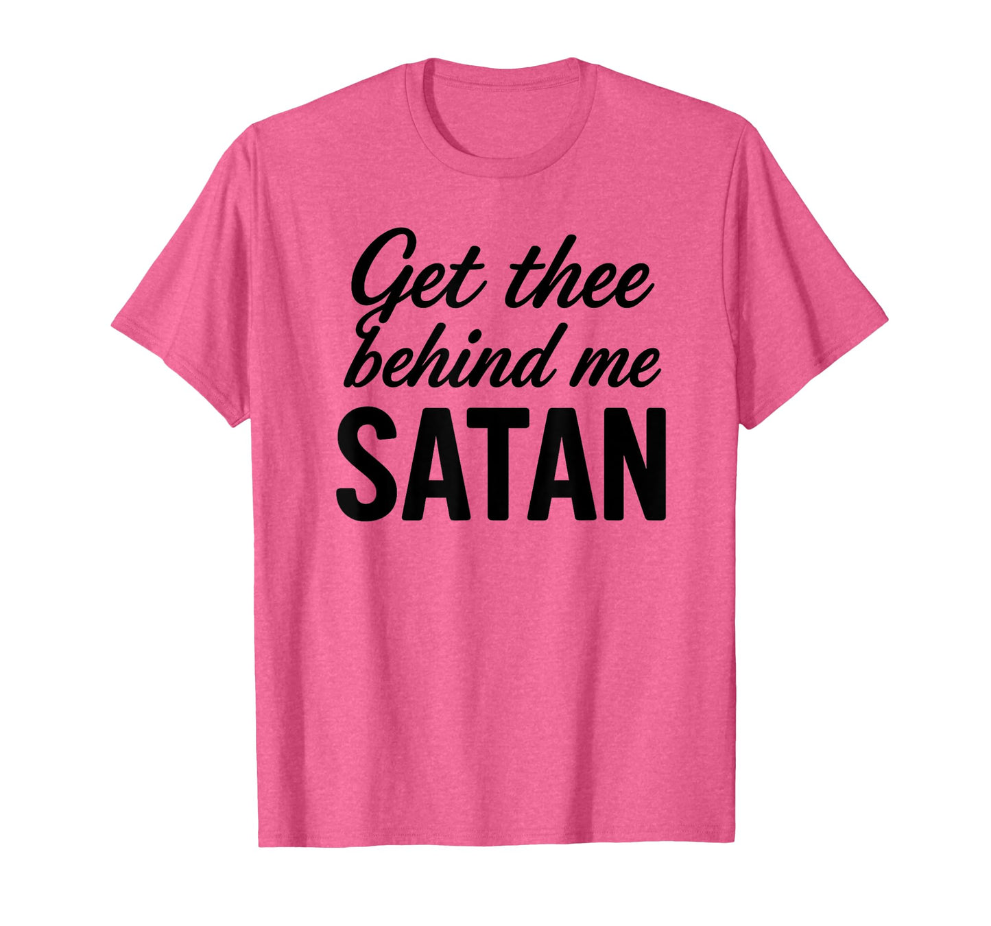 Get Thee Behind Me Satan Bold Christian Faith Women T-Shirt