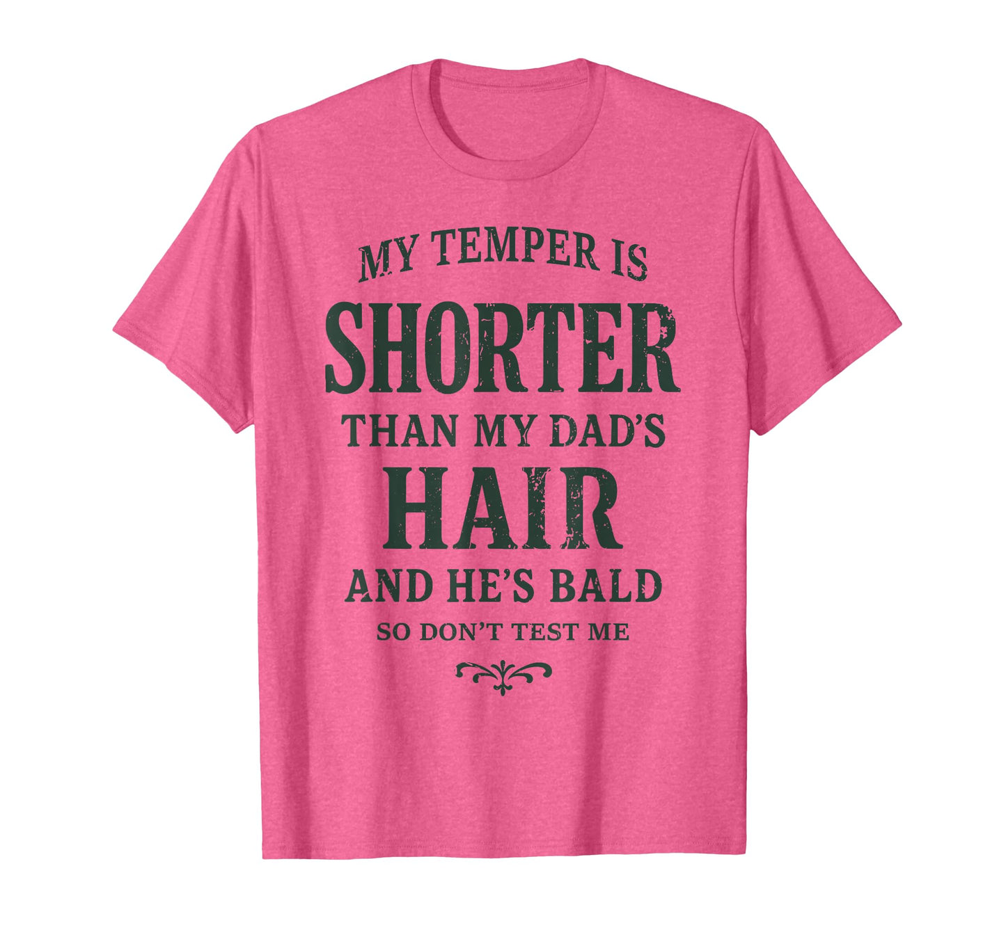 My Temper is Shorter Than My Dad’s Hair and He’s Bald Jokes T-Shirt