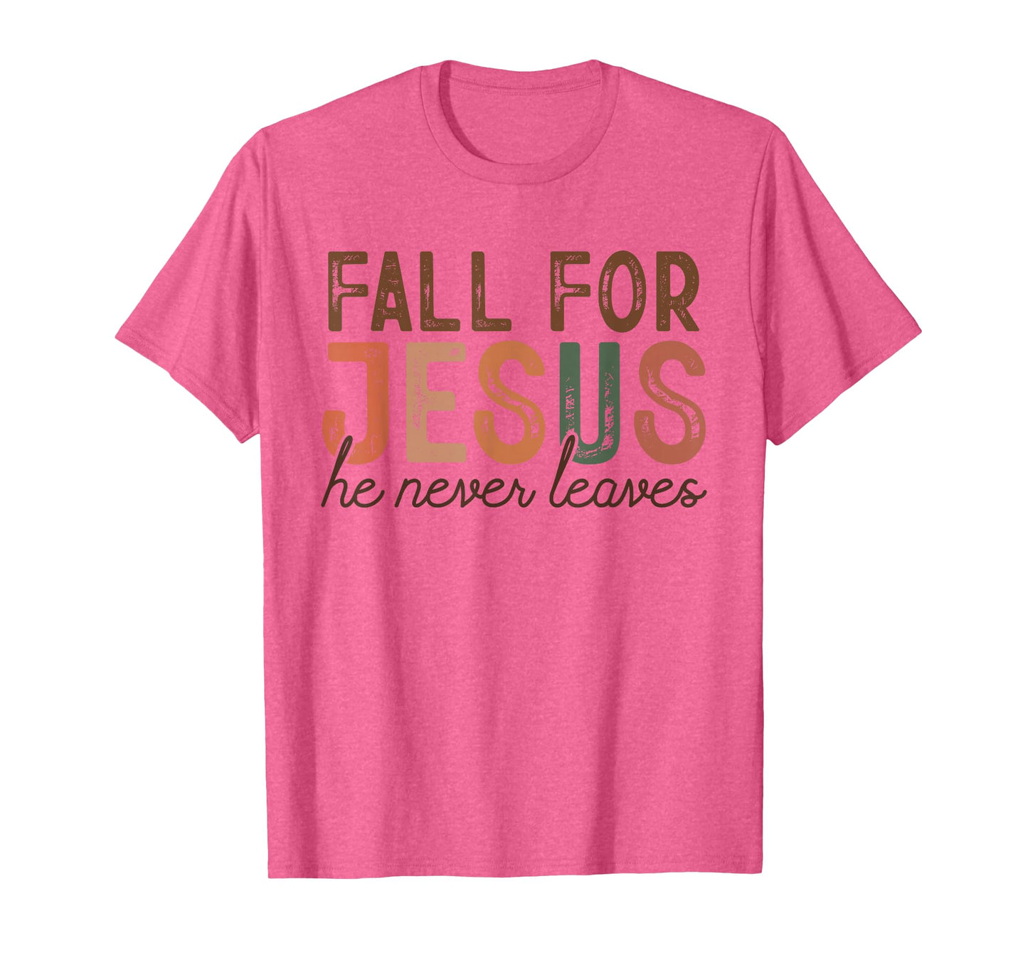 Fall for Jesus He Never Leaves Christian Faith Autumn Shirt T-Shirt