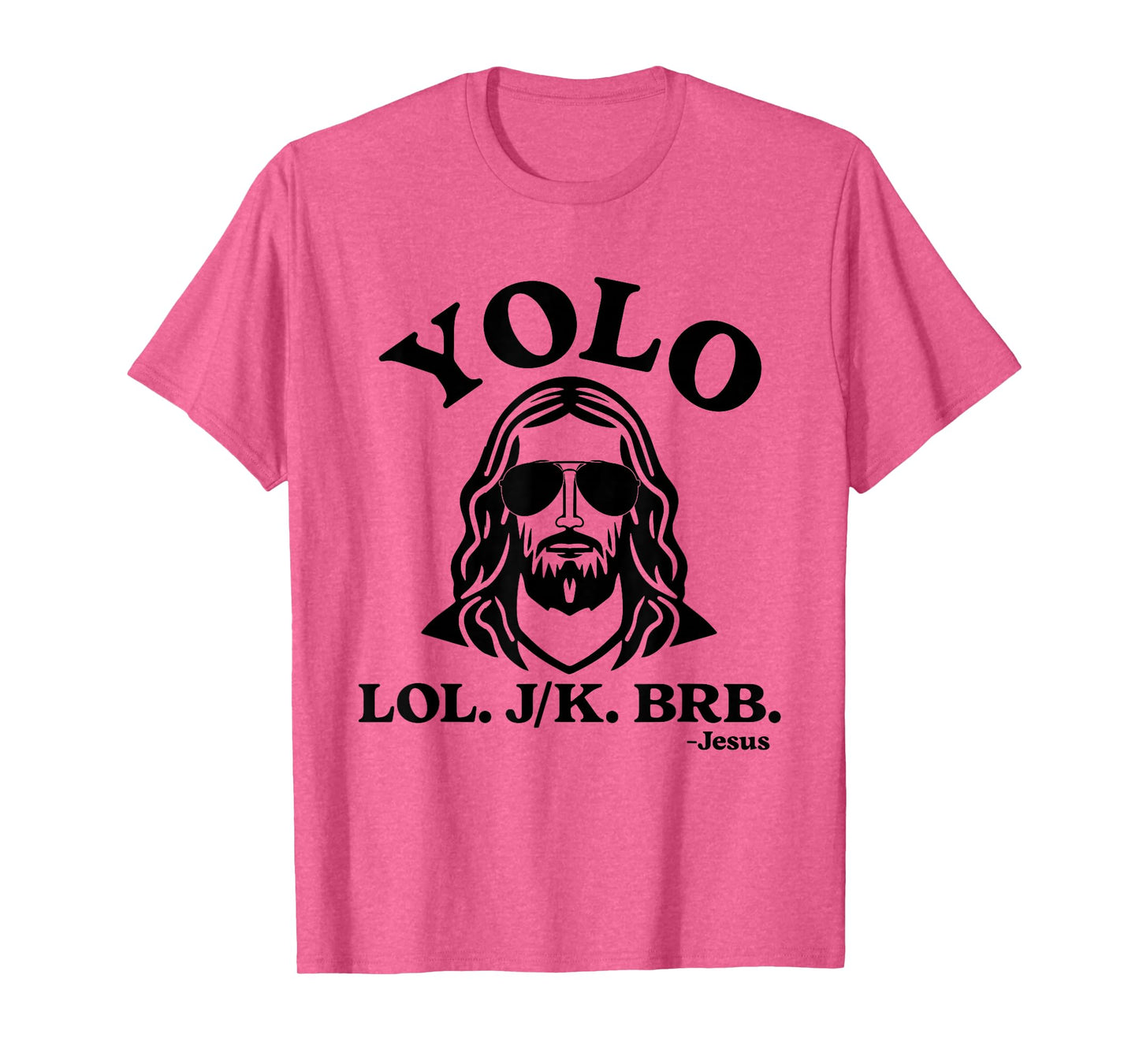 Yolo Jk BRB Jesus Funny Jesus Lovers Christian Quote T-Shirt