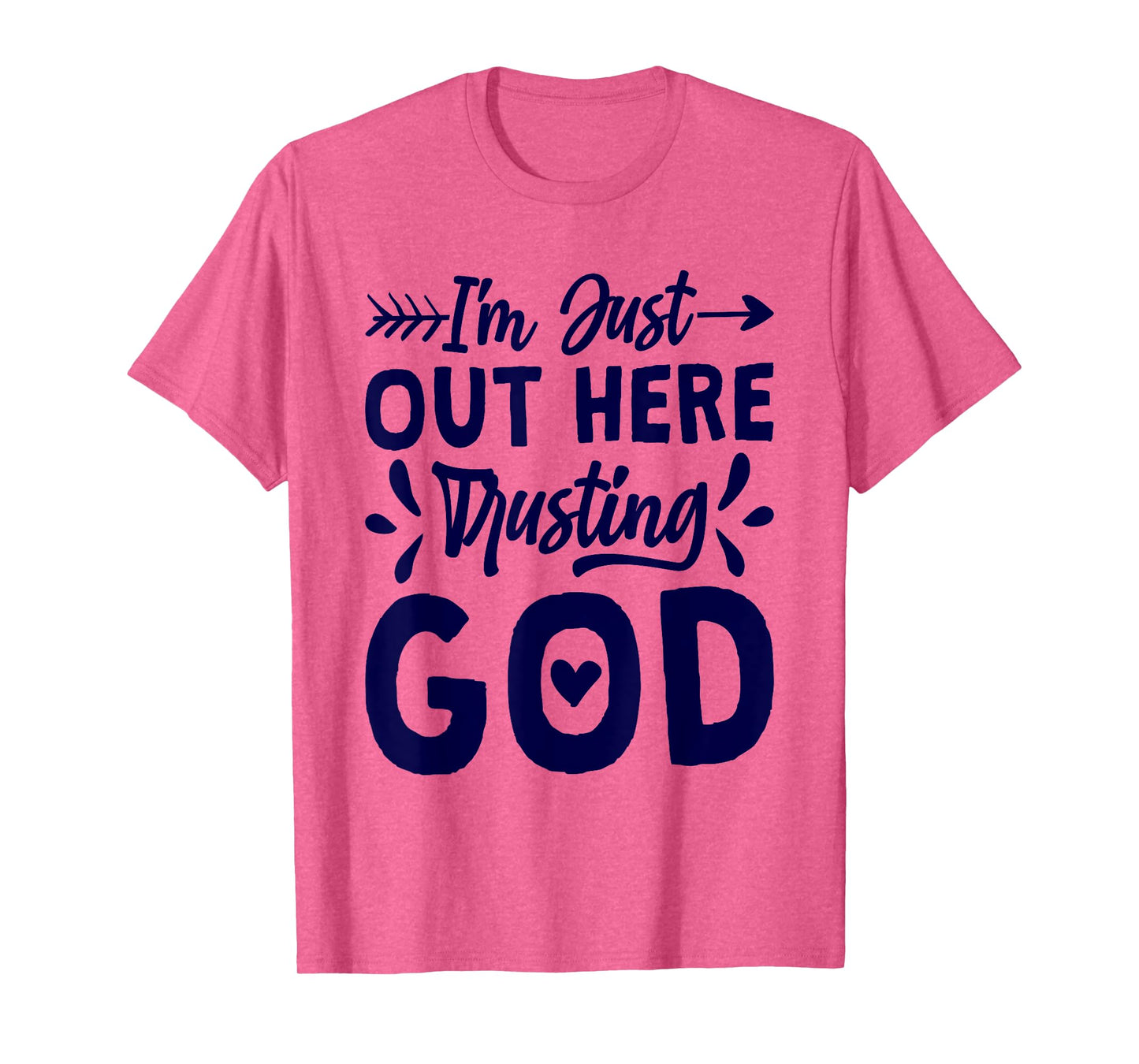I'M Just Out Here Trusting God, Religious & Christ Believer T-Shirt