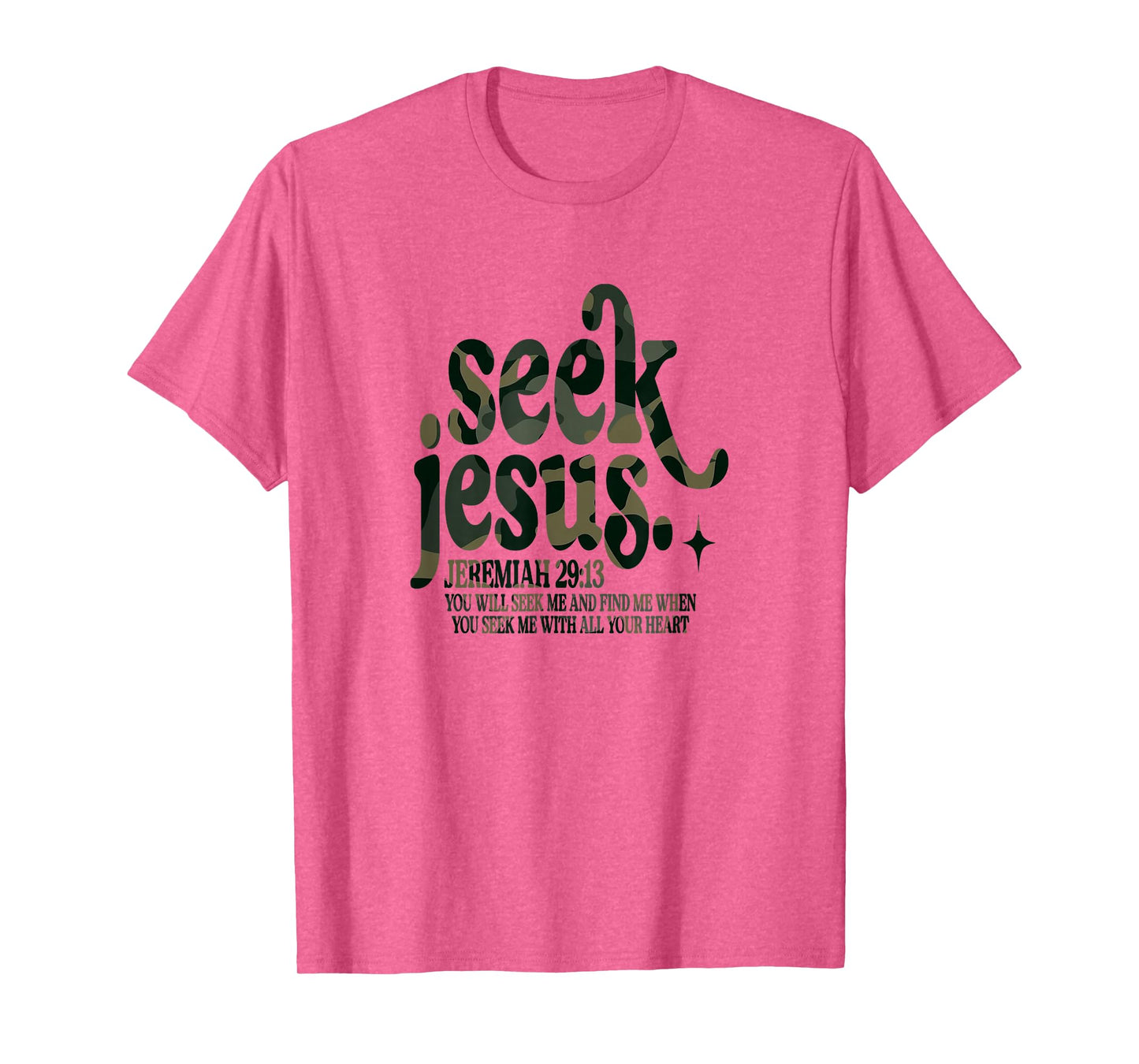 Seek Jesus Scripture Verse Faith God Bible Verse Camo T-Shirt
