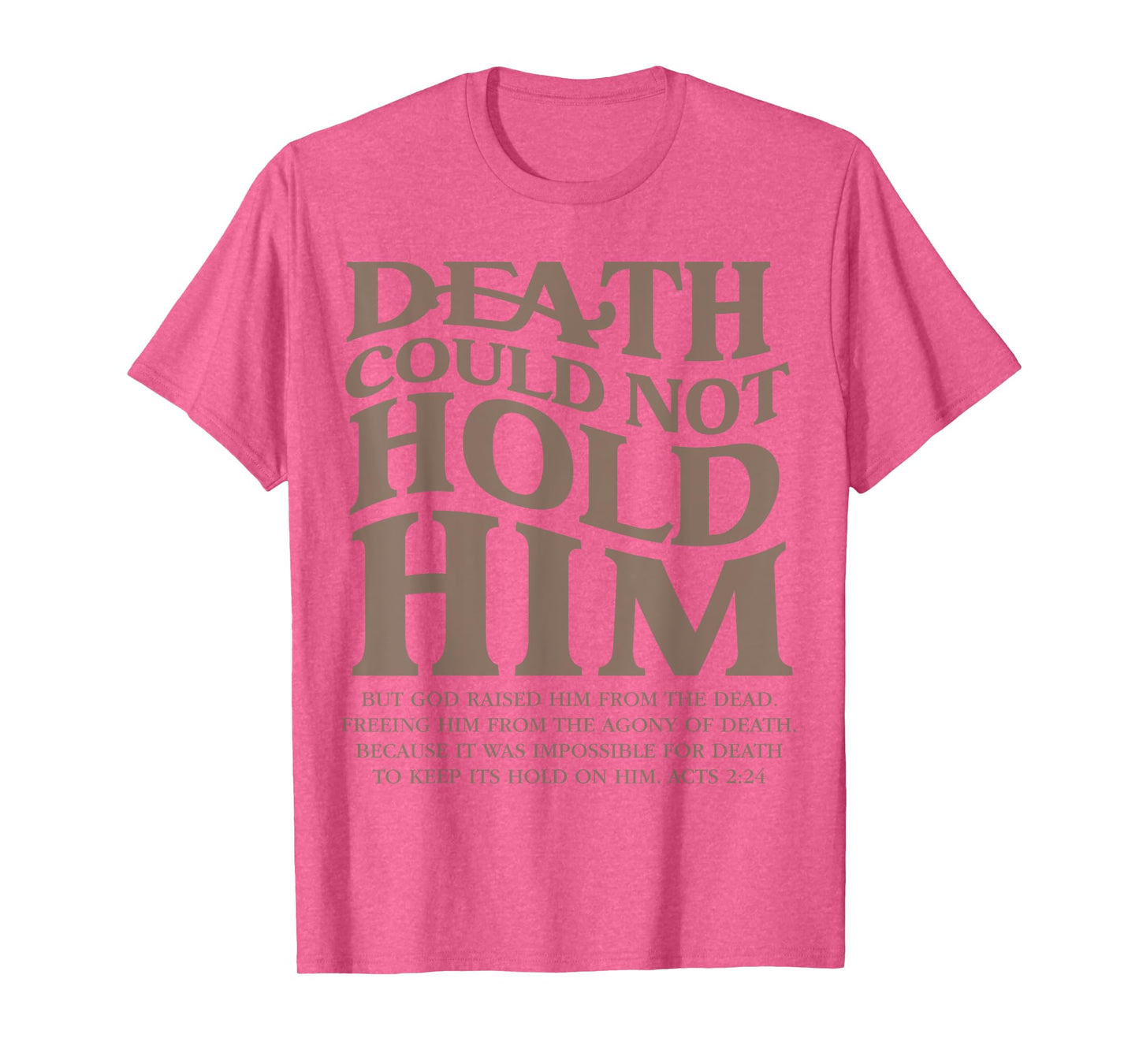 Death Could Not Hold Him Christian Religious Bible Verse T-Shirt