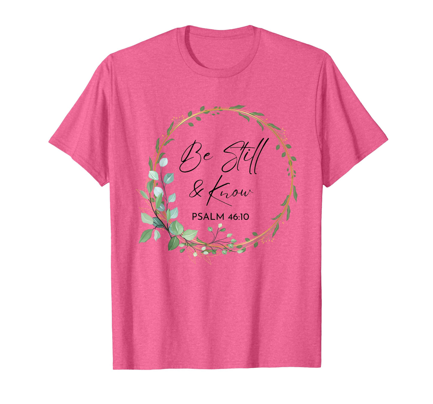 Be Still and Know That I Am God Scripture Bible Christian T-Shirt