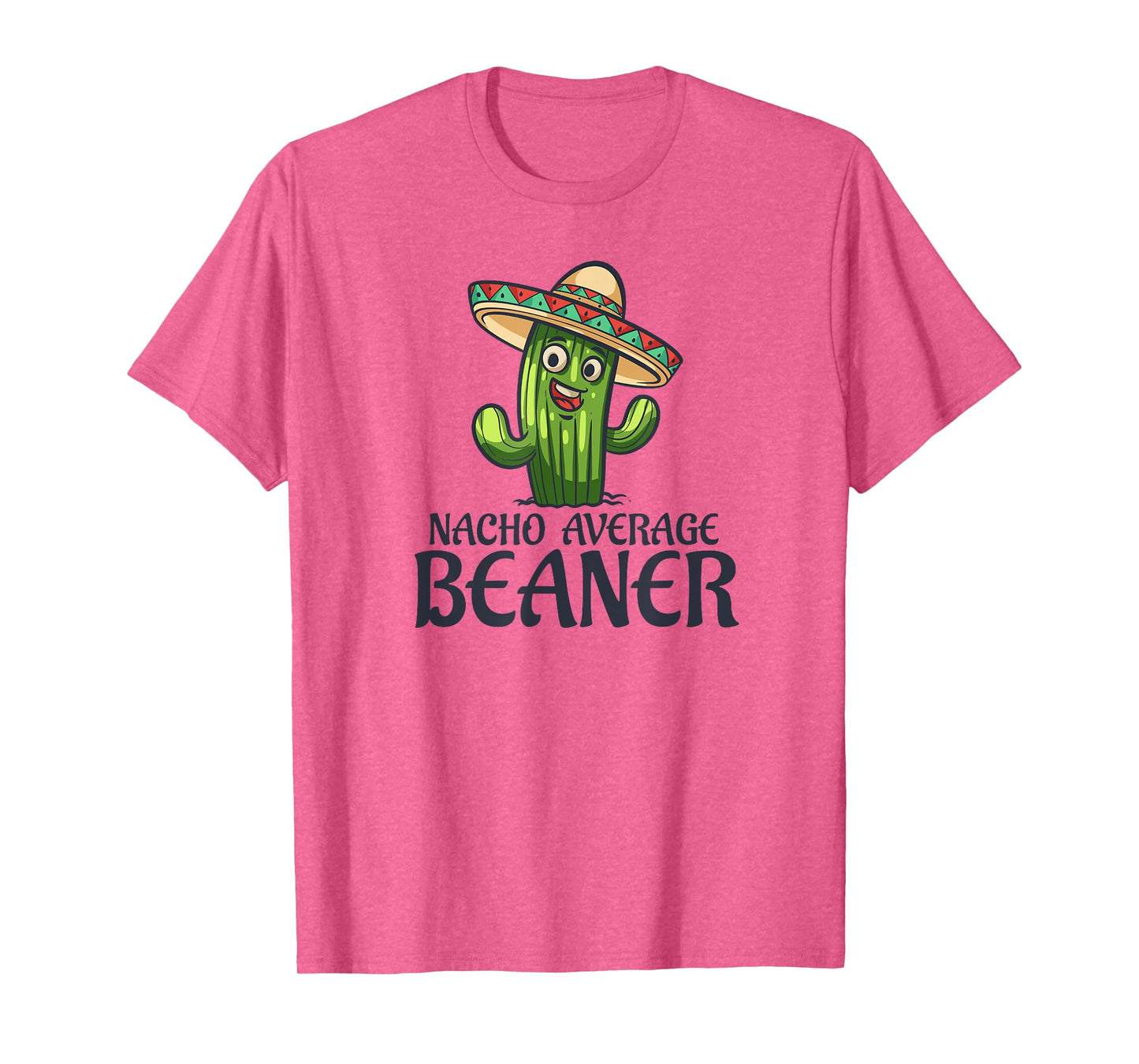Nacho Average Beaner Funny Cactus Humor Quote T-Shirt