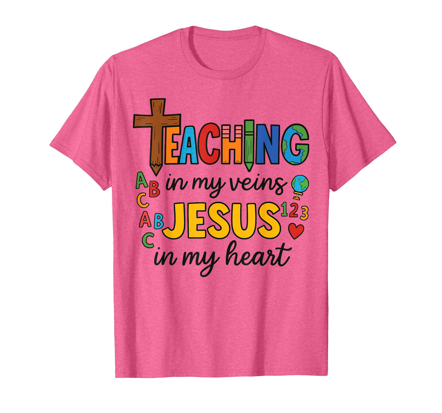 Christian Teacher Teaching In My Veins Jesus In My Heart T-Shirt