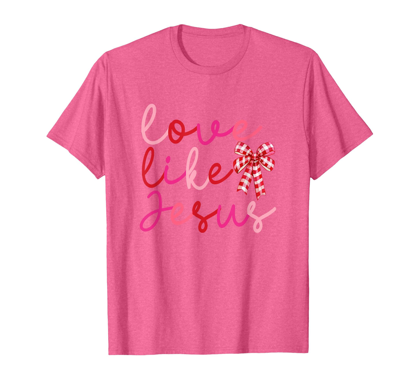 Love Like Jesus Coquette Valentines Day Love Girls Women T-Shirt