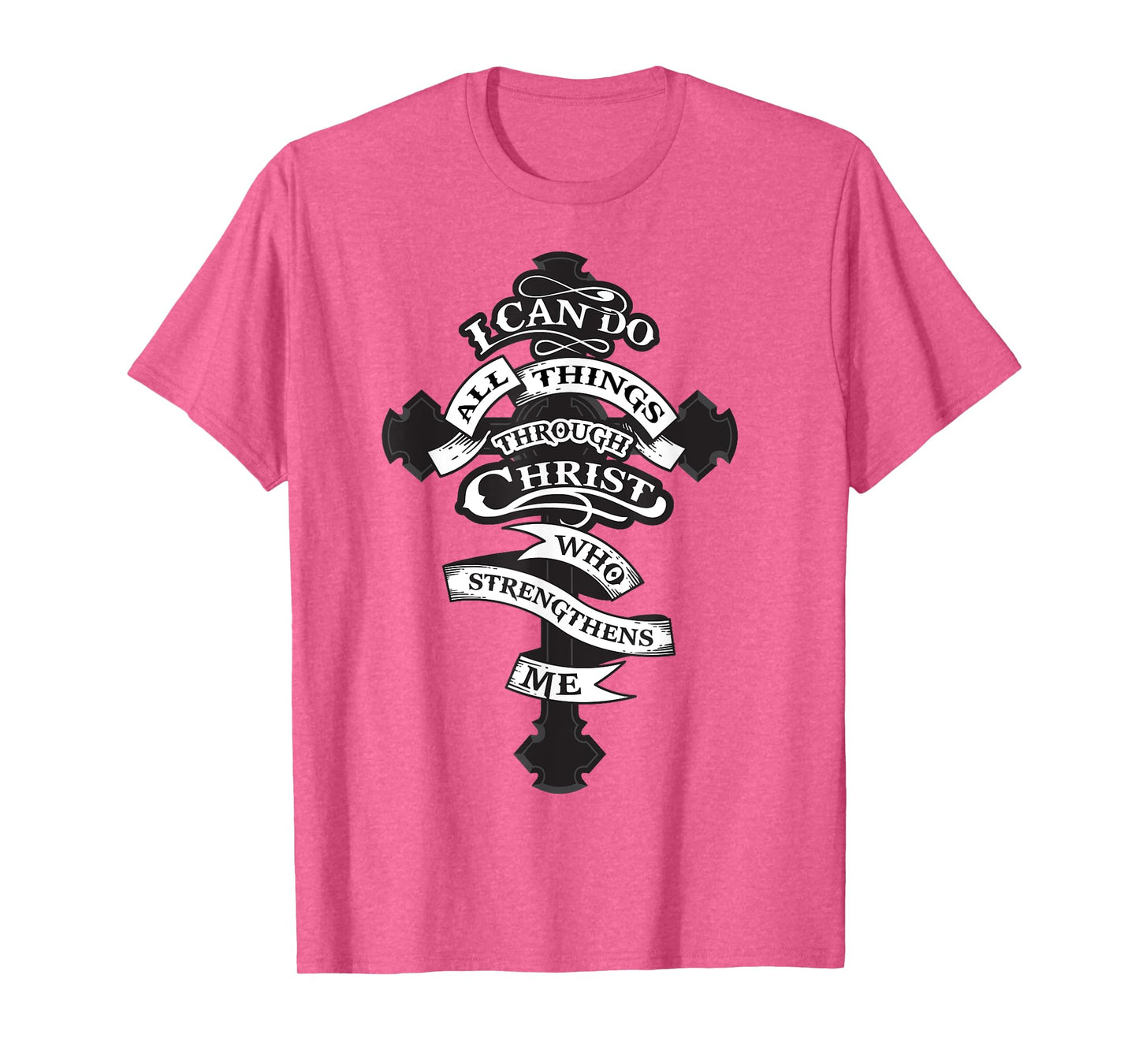 I Can Do All Things Through Christ Who Strengthens Me Shirt T-Shirt