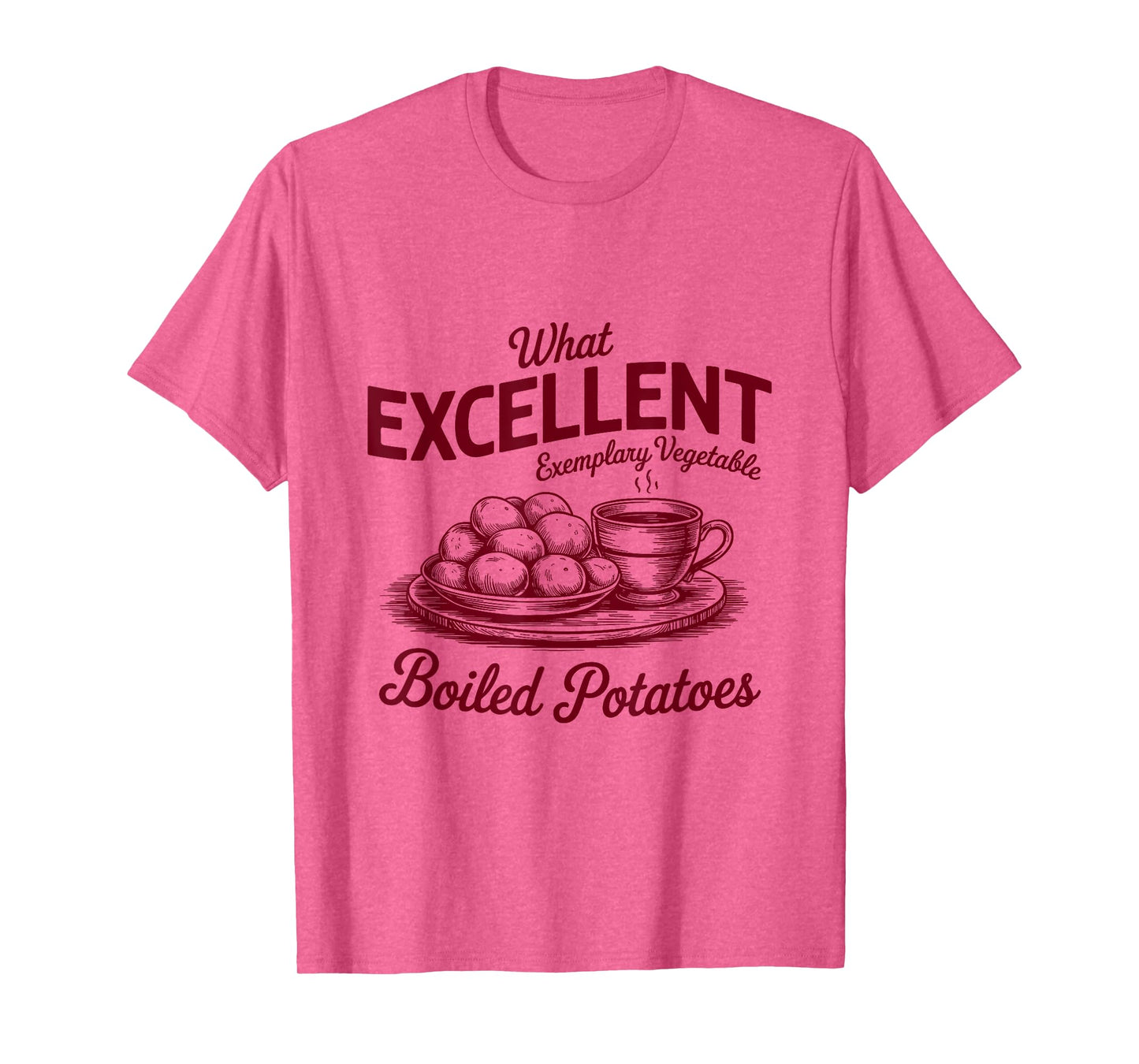 Pride And Prejudice Books What Excellent Boiled Potatoes T-Shirt