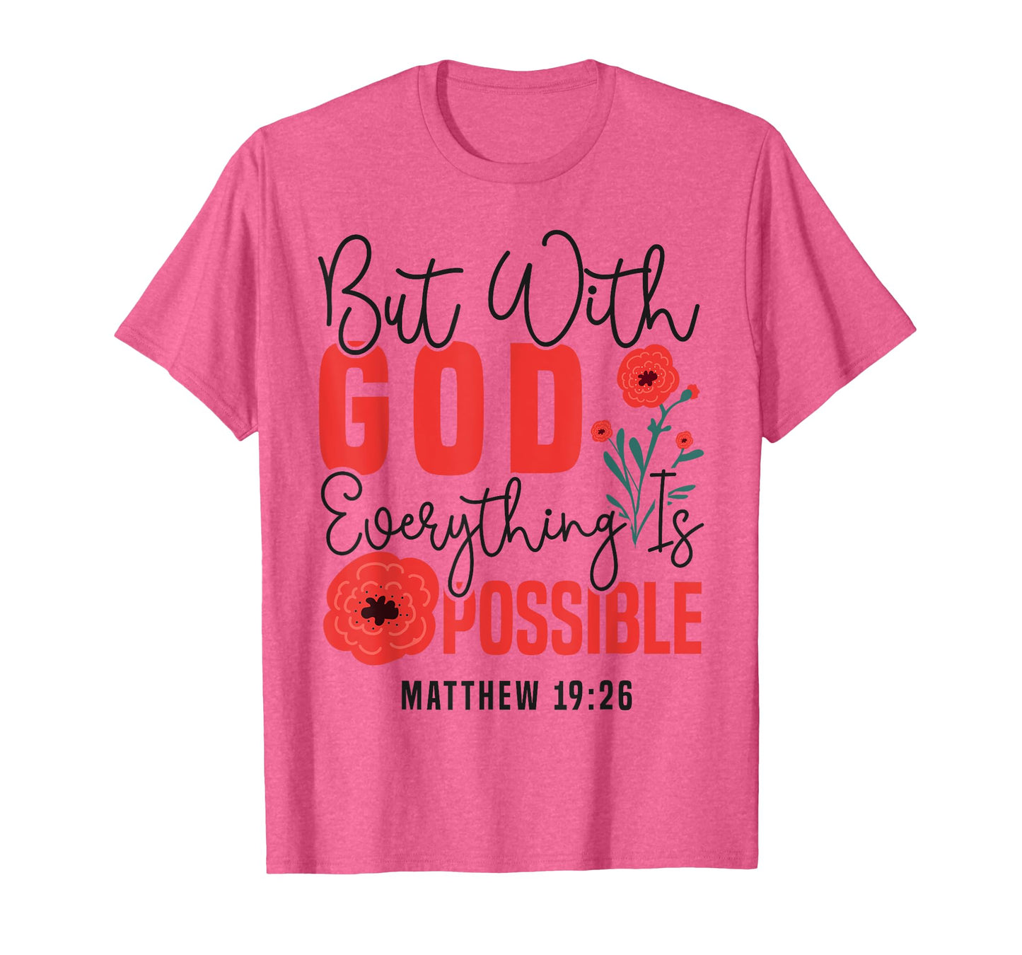 Christian Bible Verse Faith God Flower Matthew 19:26 But T-Shirt