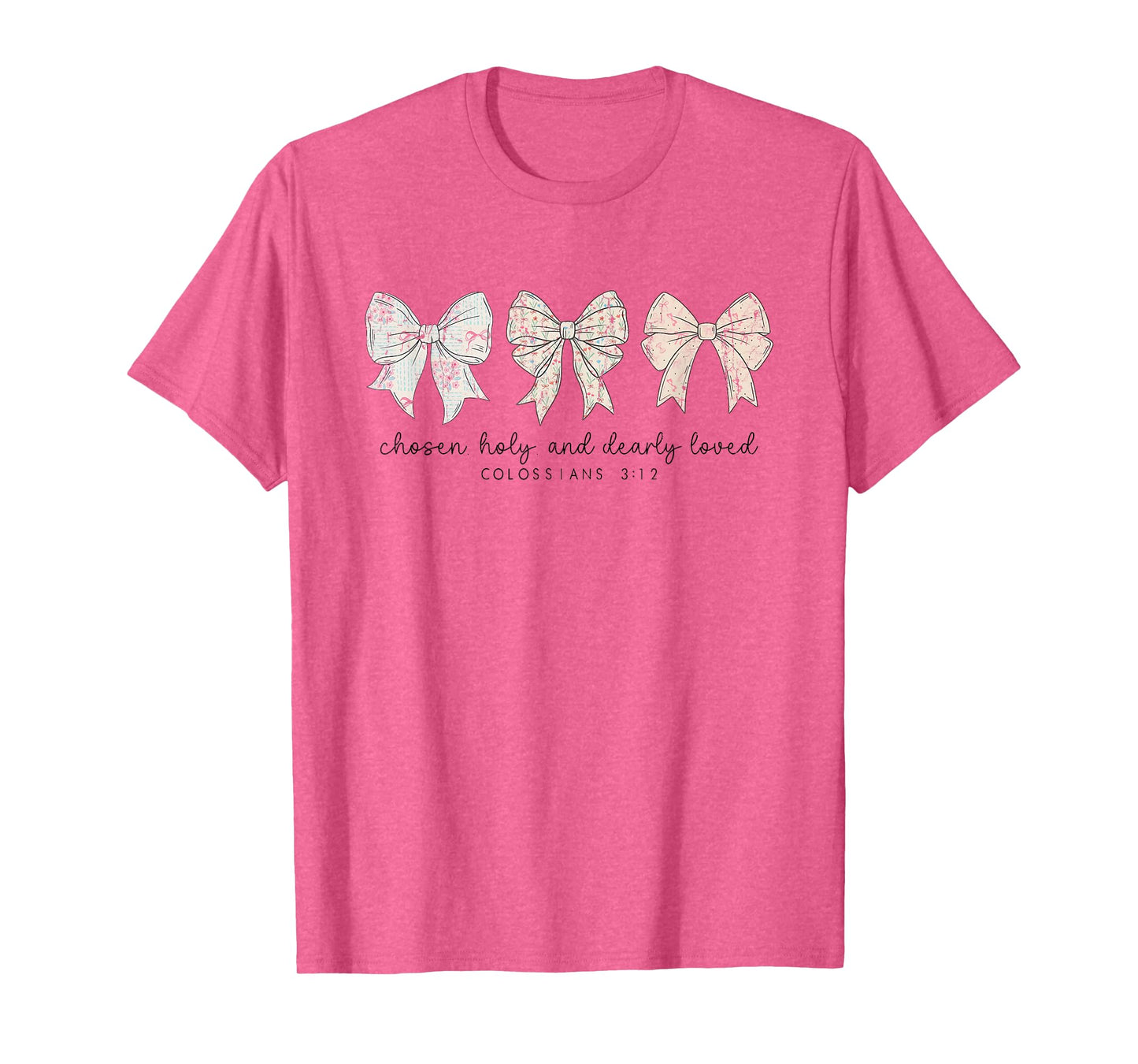 Chosen Holy and Dearly Loved, Christian Bow, Bible Verse T-Shirt