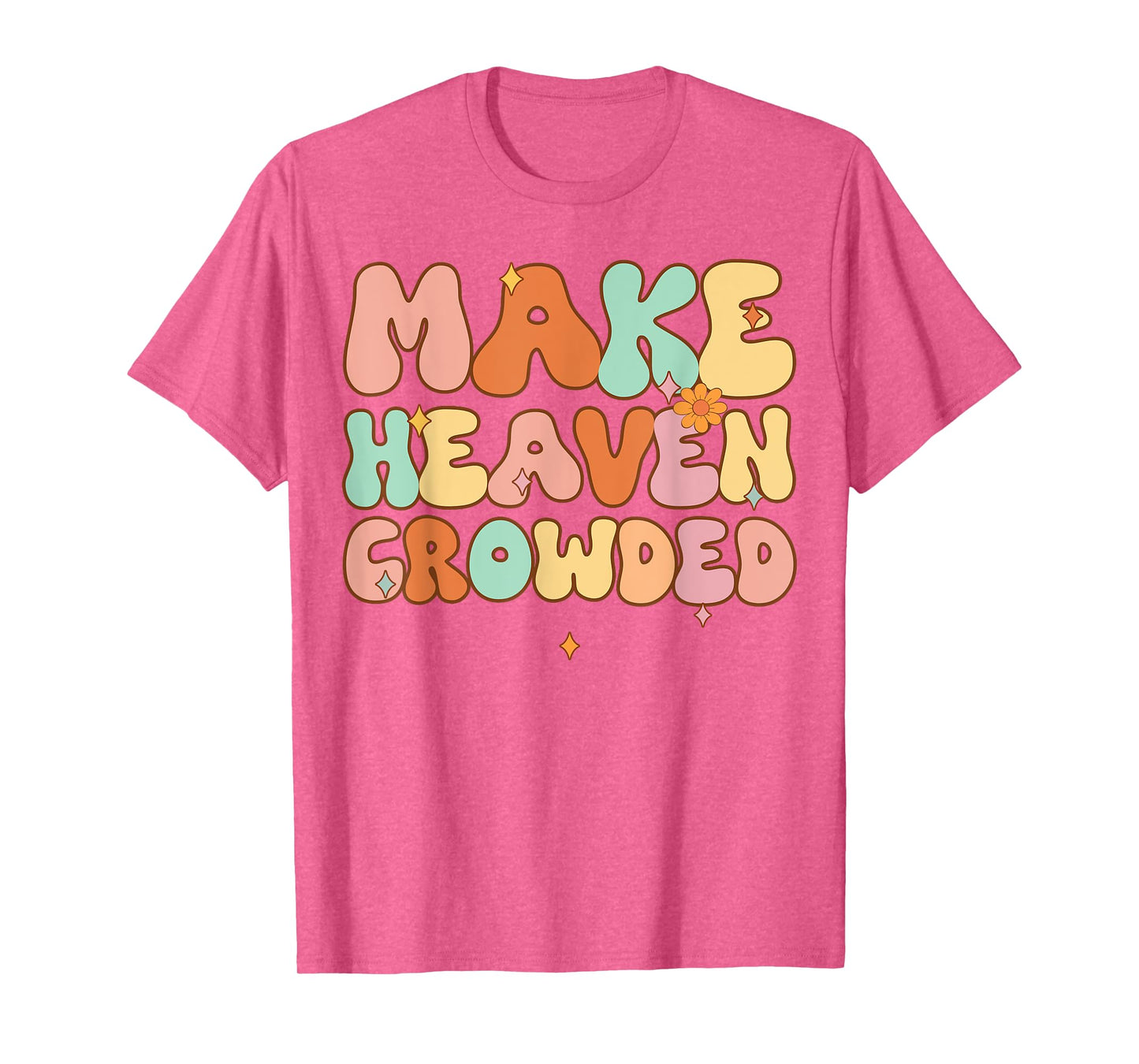Women Make Heaven Crowded Funny Christian-Shirt Religious T-Shirt