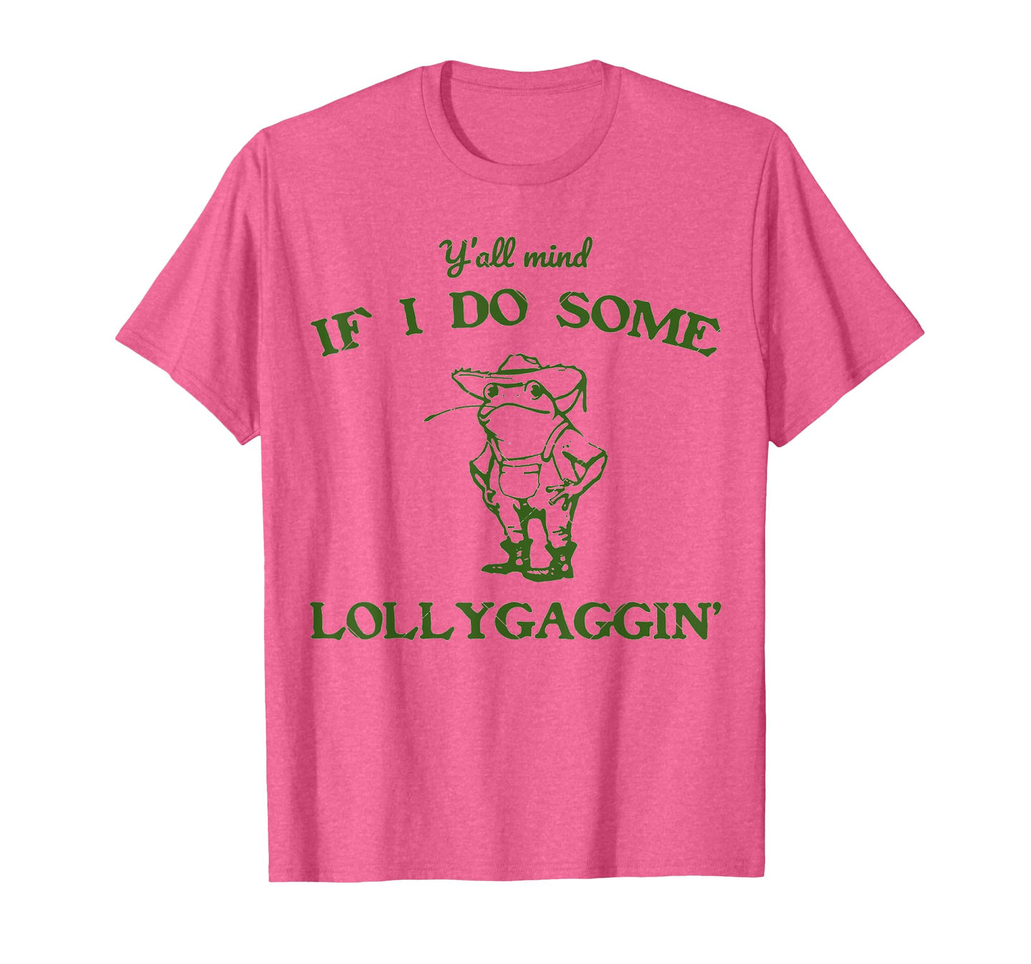 funny Frog Quote y'all mind if i do some lollygagging Cool T-Shirt