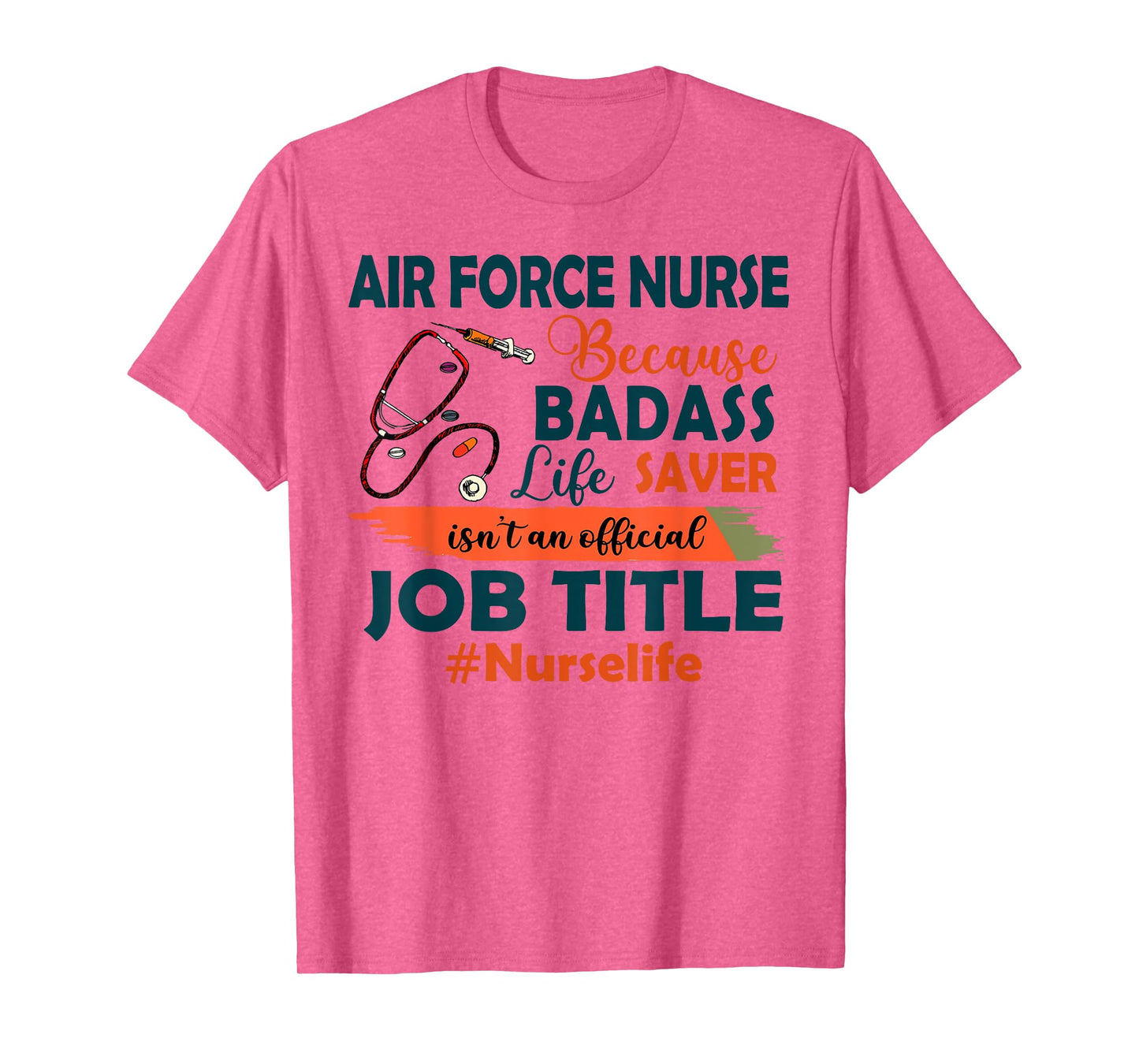 Nurselife Badass Air Force Nurse Life Funny Job Title Gift T-Shirt