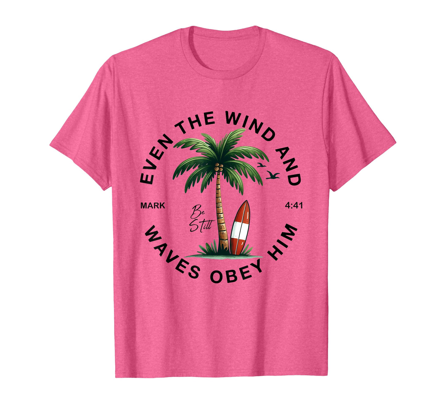 Even The Wind And The Waves Obey Him Christian Bible Verse T-Shirt