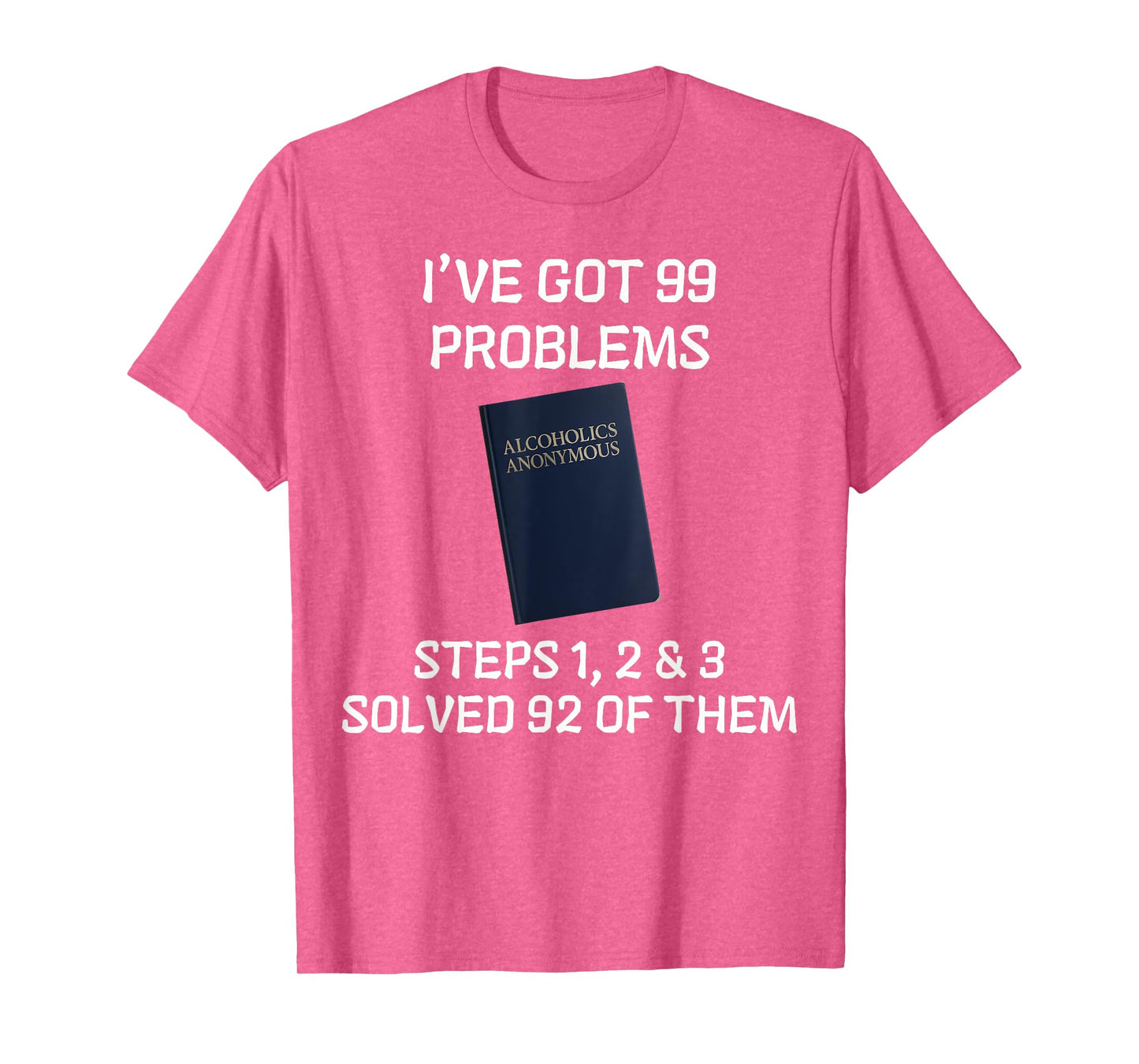 AA. Steps 1 2 3 Solved 92 Problems Recovery Meme. T-Shirt