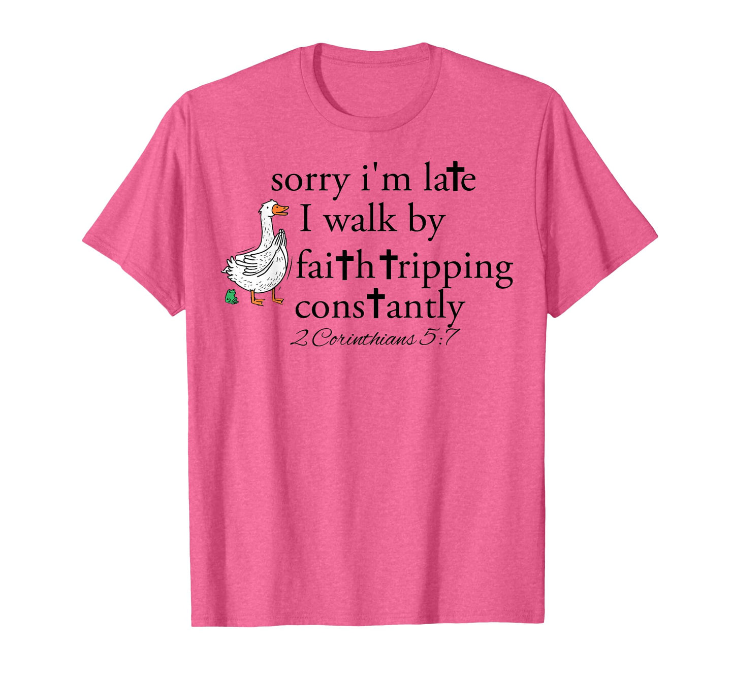 Sorry I'm Late Funny Goose Christian Bible Verse Faith Based T-Shirt