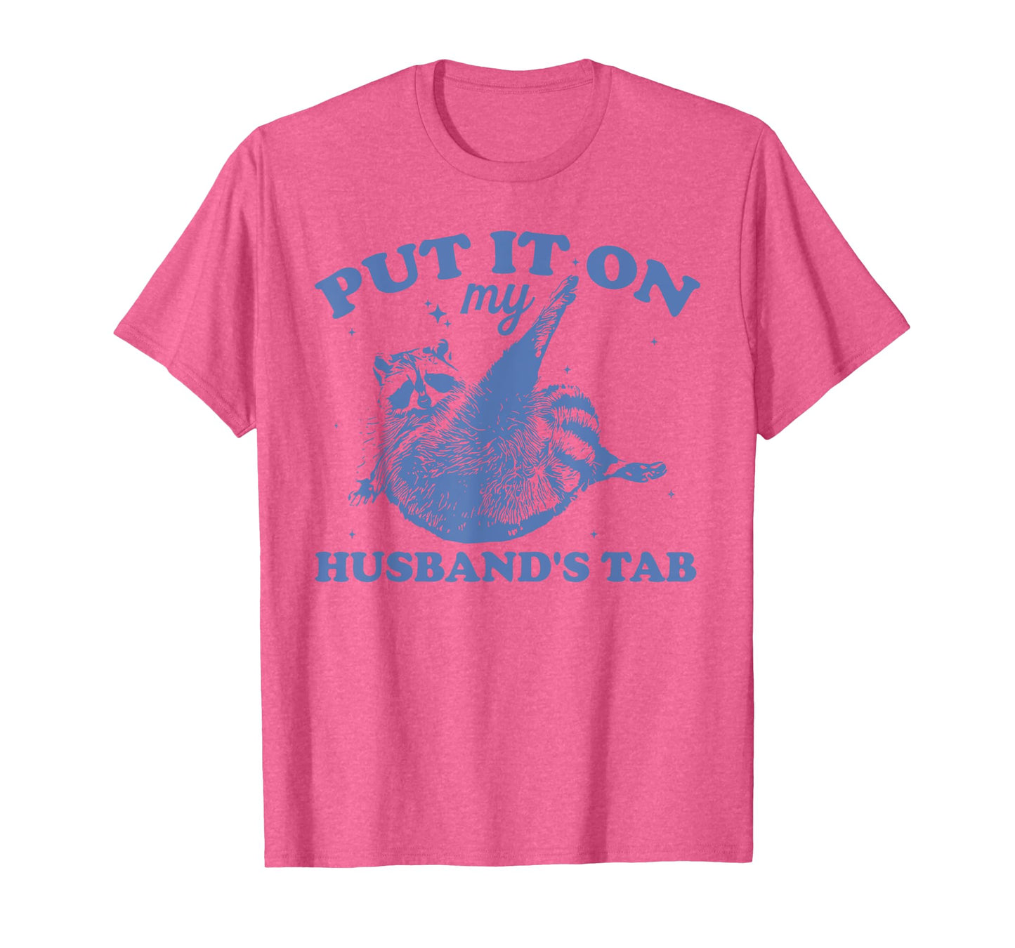 PUT IT ON my HUSBAND'S TAB Funny design T-Shirt