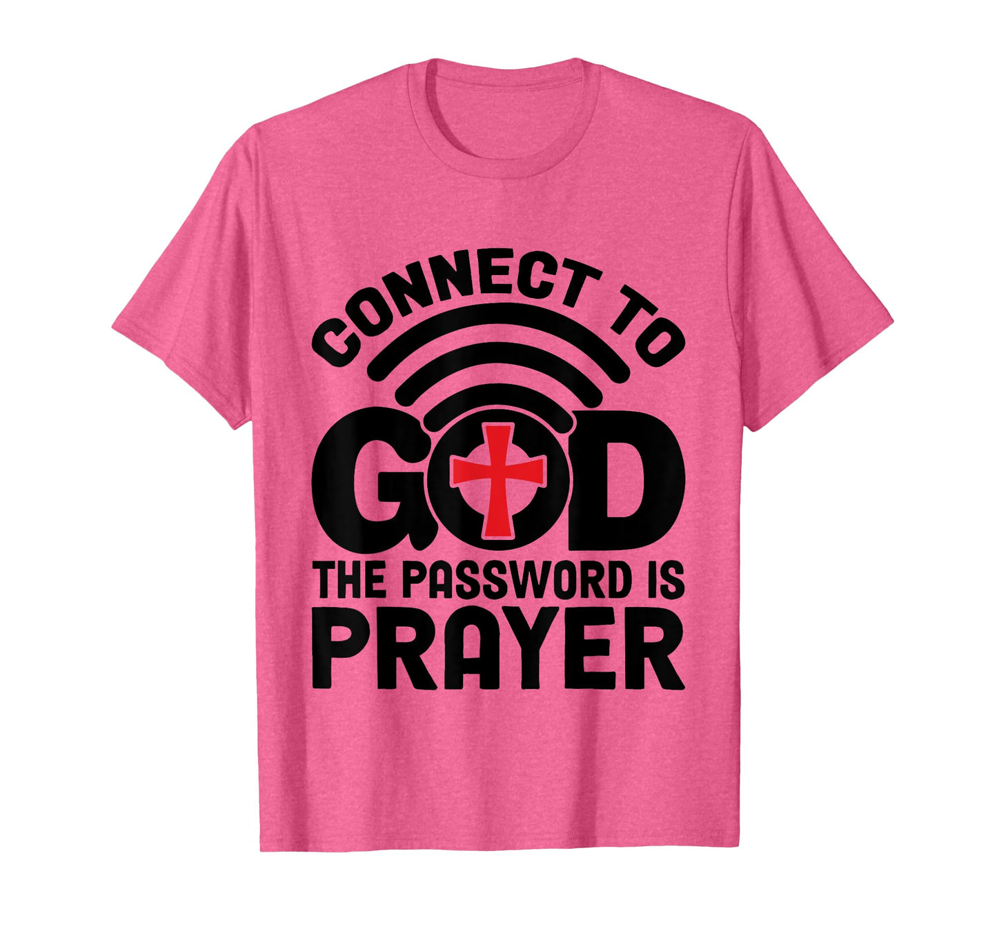 Connect To God The Password Is Prayer Jesus Christian Faith T-Shirt