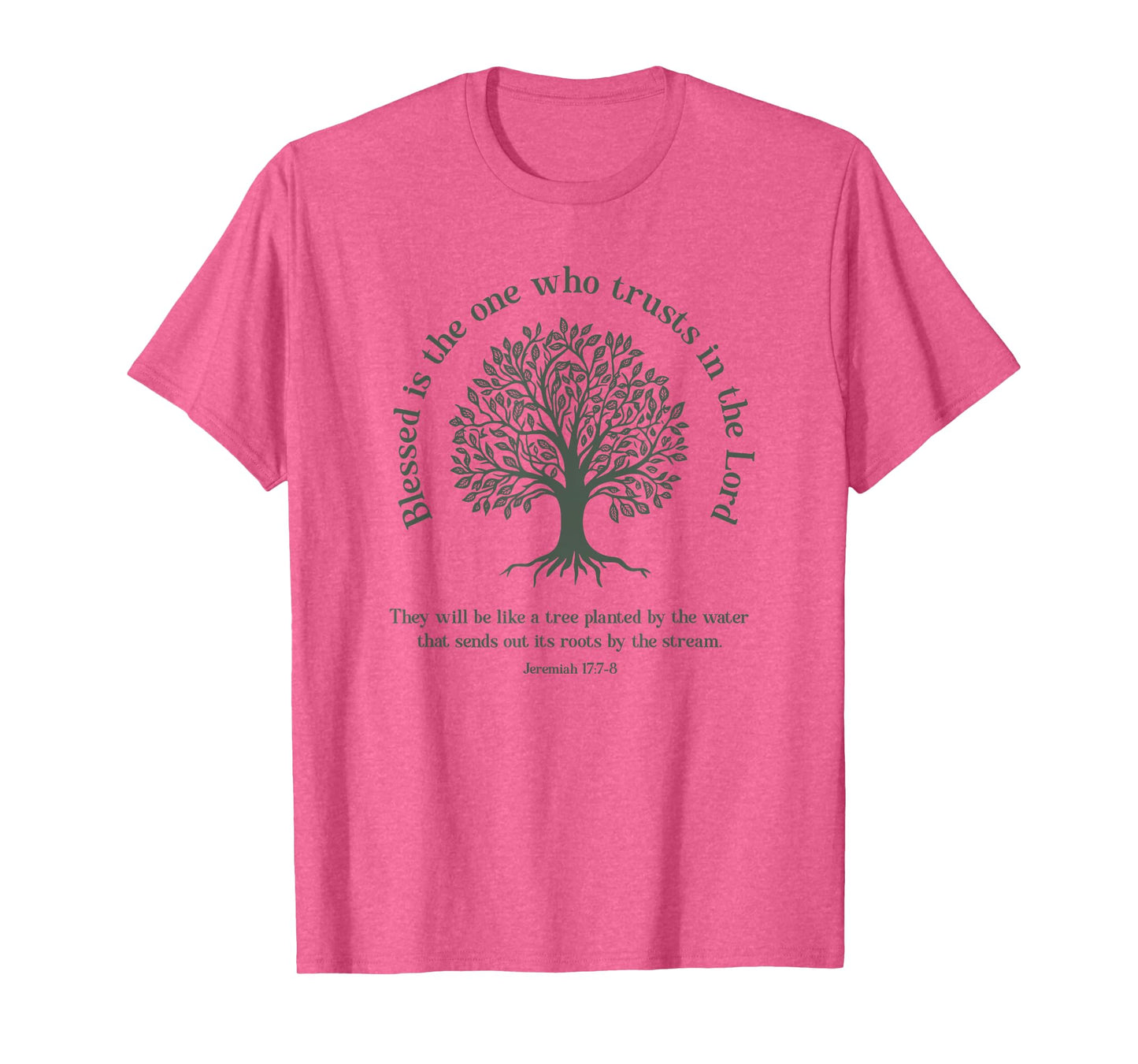 Christian Earth Day Tree Bible Verse Jeremiah 17:7-8 T-Shirt