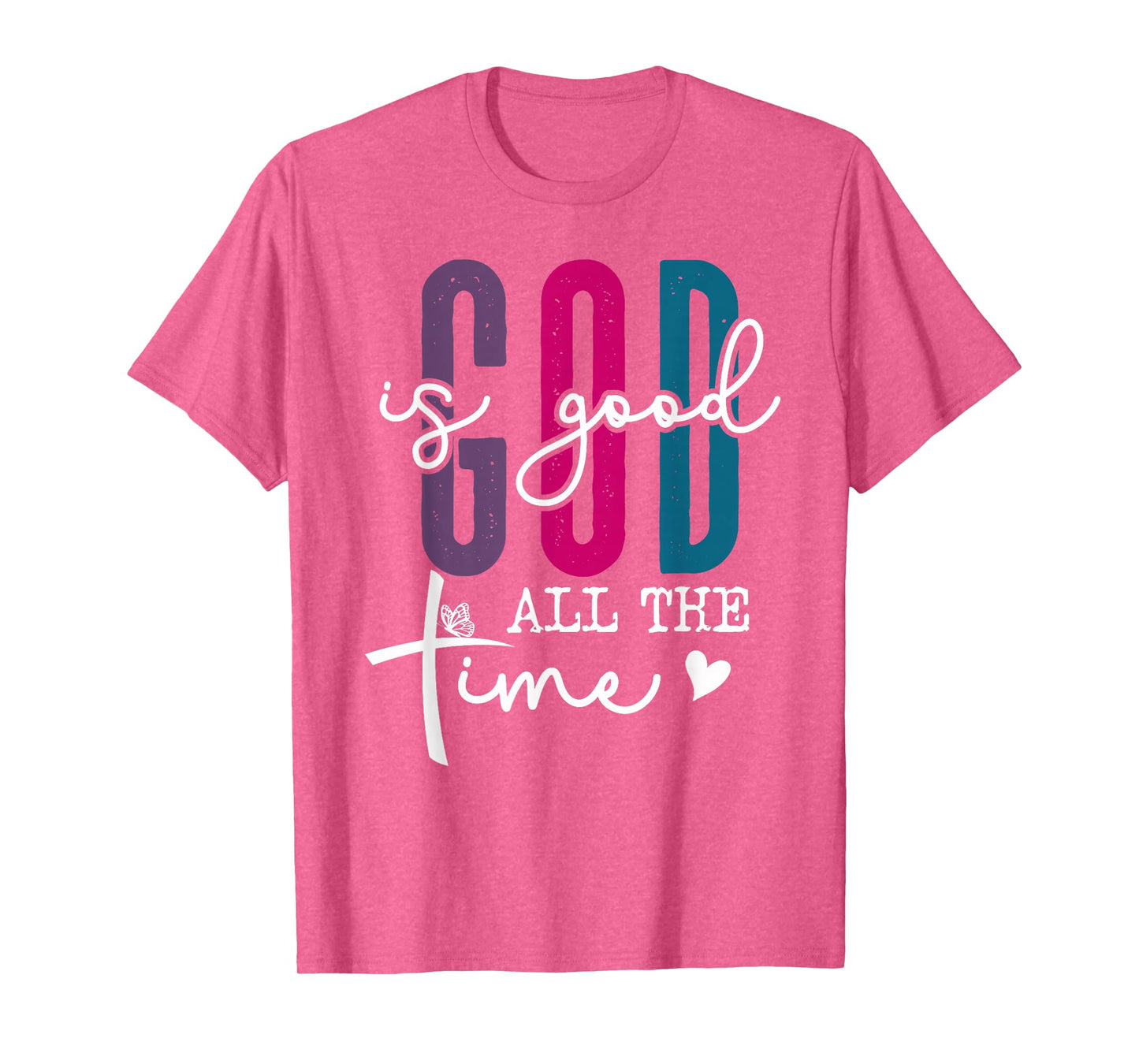 God is Good All The Time Sign Pink Christian Bible Verse God T-Shirt