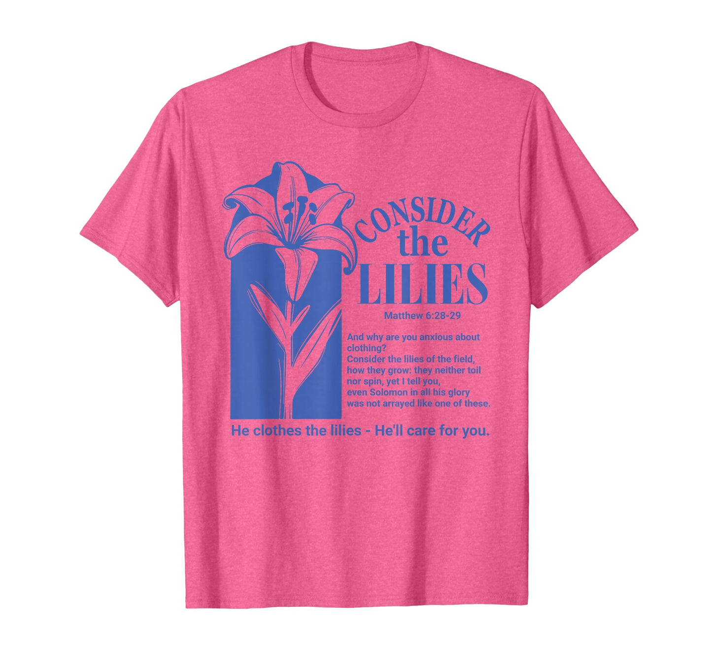 God Bible Verses Consider The Lilies Jesus'll Care for You T-Shirt