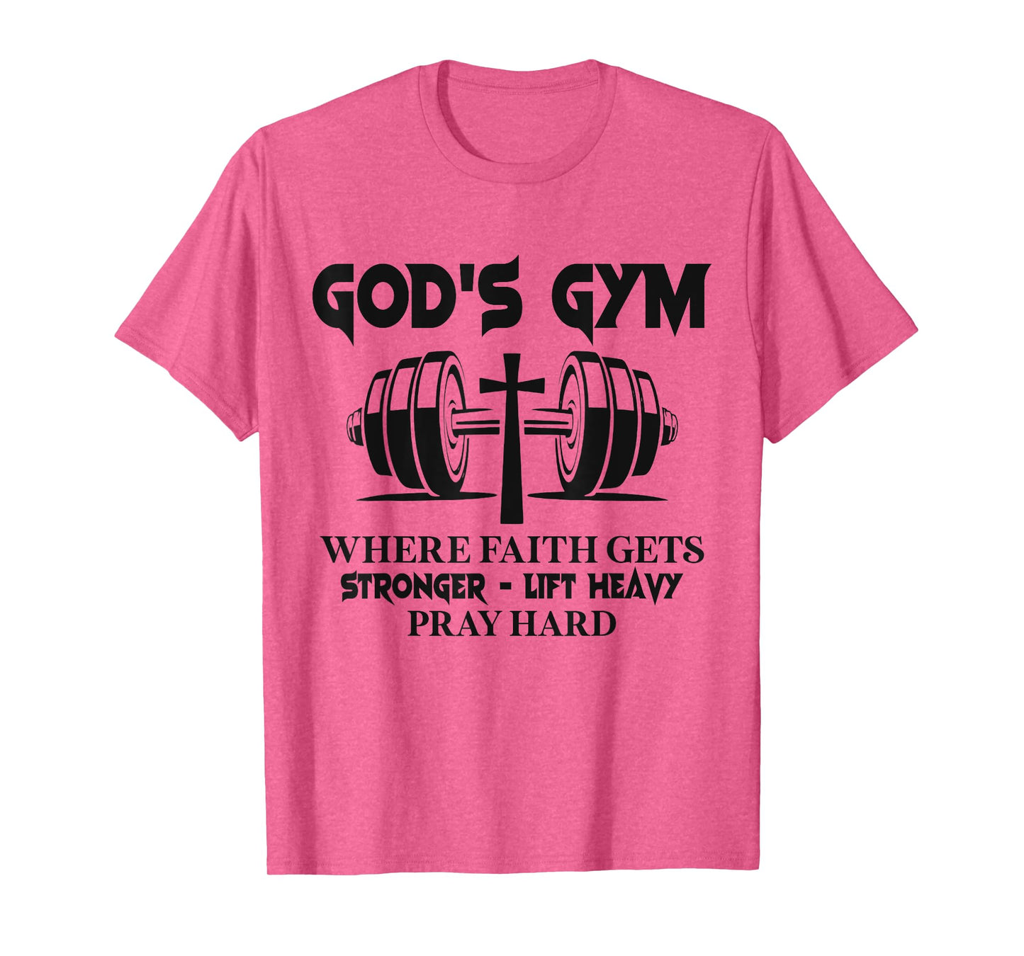God's Gym Where Faith Gets Stronger Lift Heavy Pray Hard T-Shirt