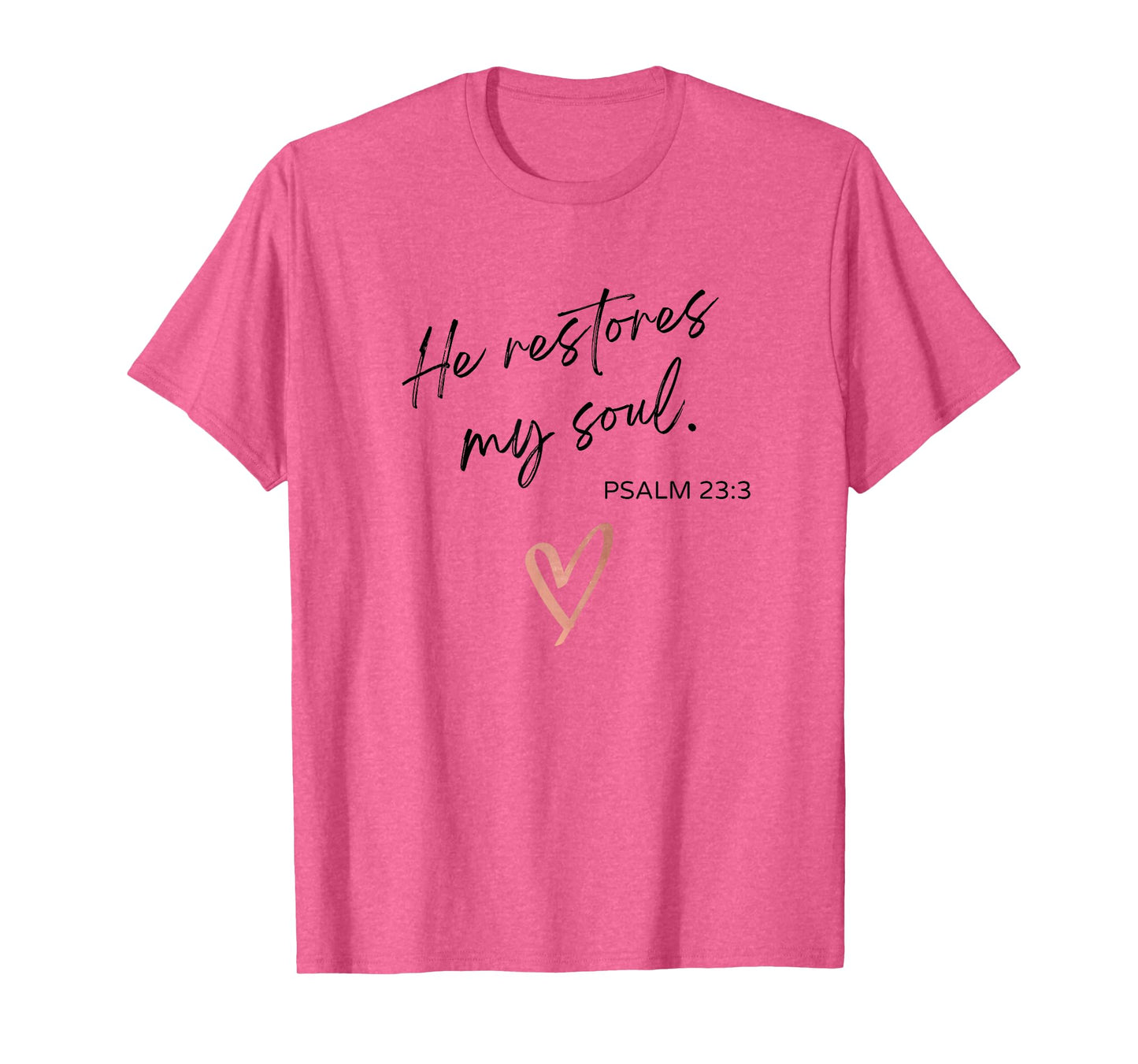 He Restores My Soul Psalm 23:3 Bible Quote Christian Woman T-Shirt