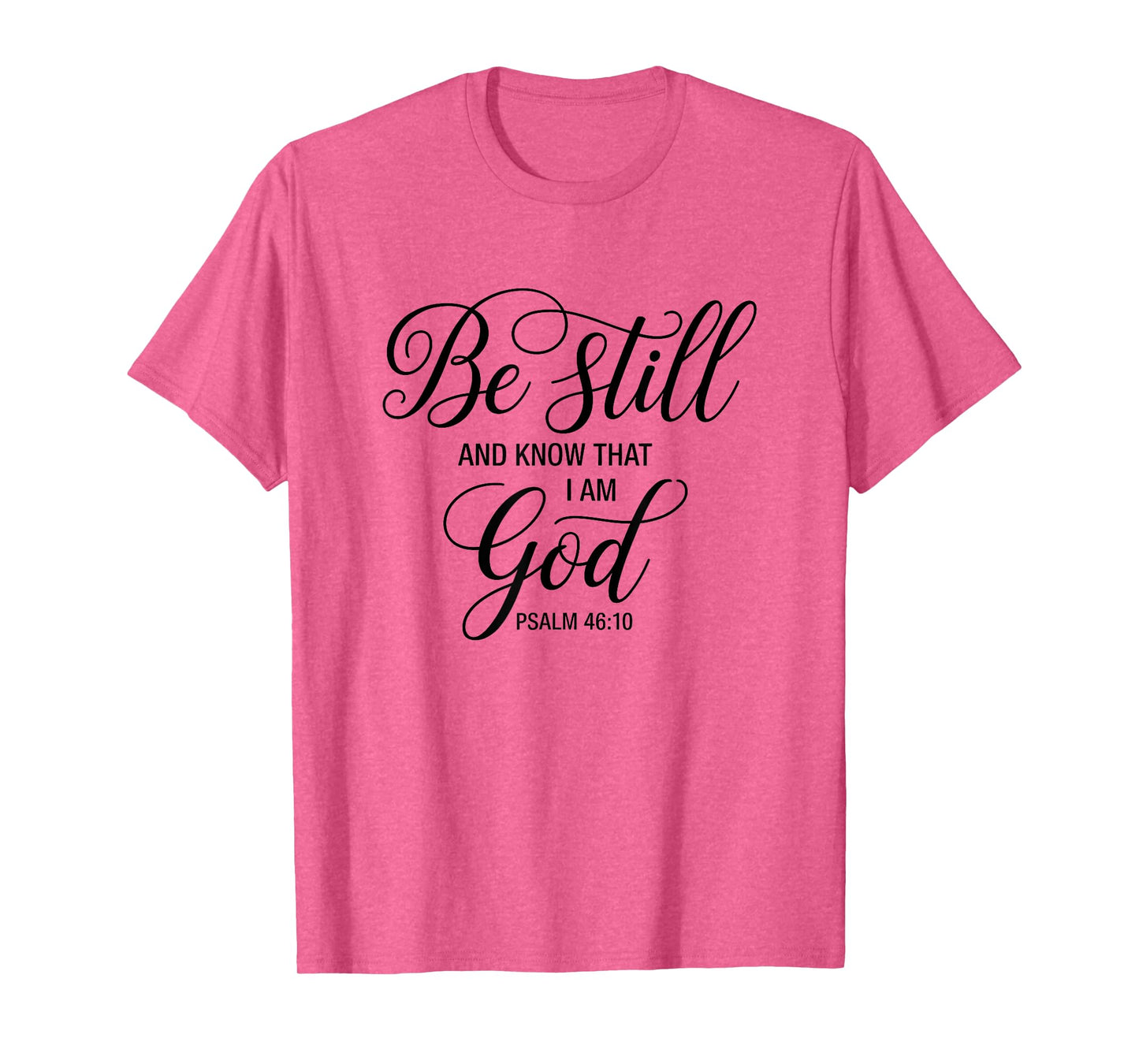 Bible Verse Psalm 46:10 Be Still Positive Saying Christian T-Shirt