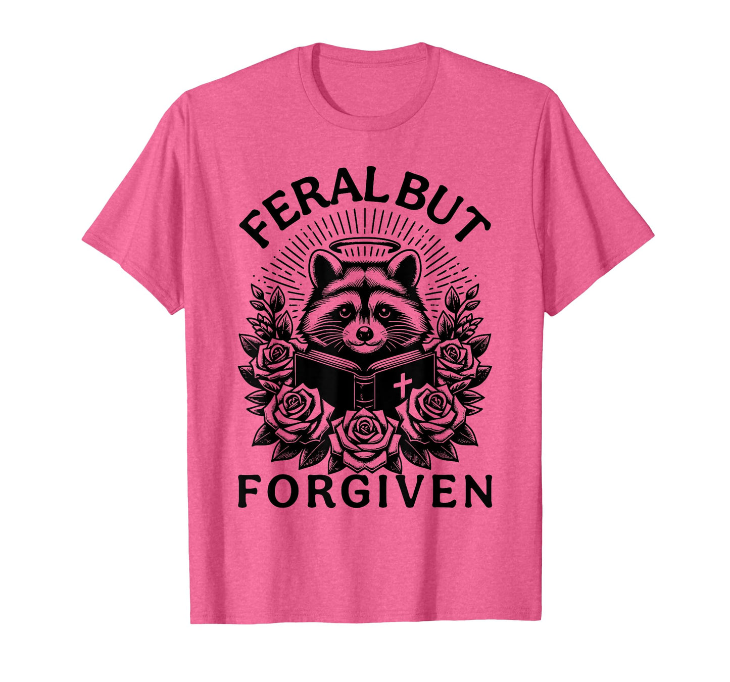 Still Feral Just Forgiven Funny Christian Raccoon T-Shirt
