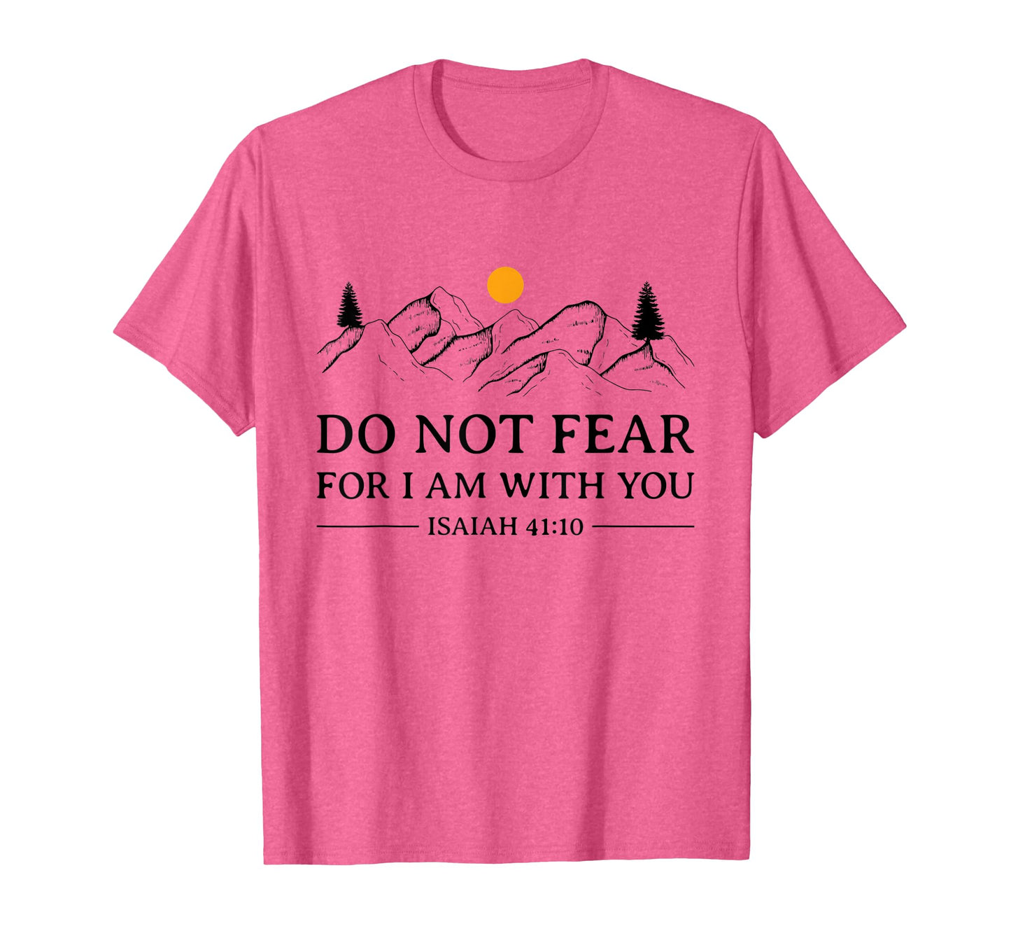 Do Not Fear For I Am With You Bible Verse Isaiah Christian T-Shirt