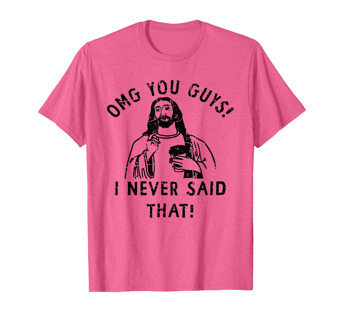 OMG You Guys I Never Said That Funny Christian T-Shirt
