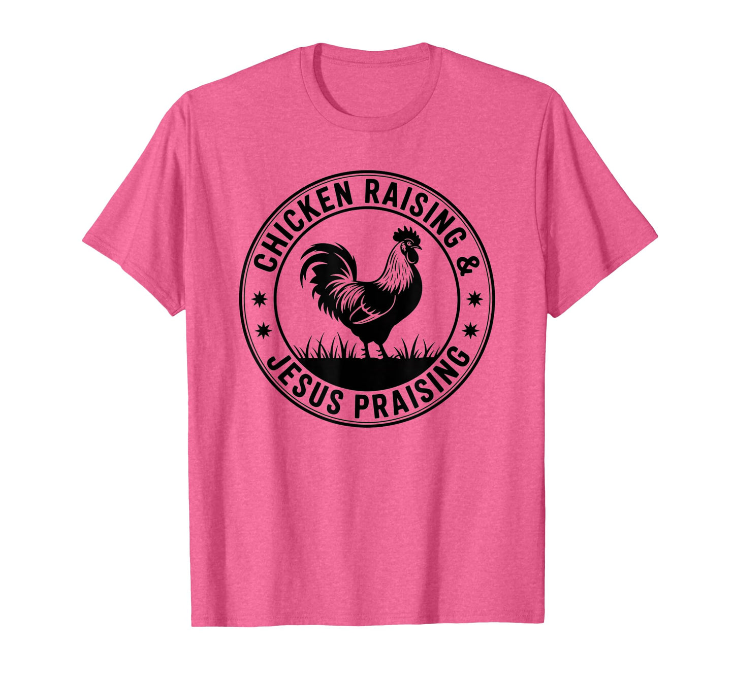 Chicken Raising & Jesus Praising T-Shirt