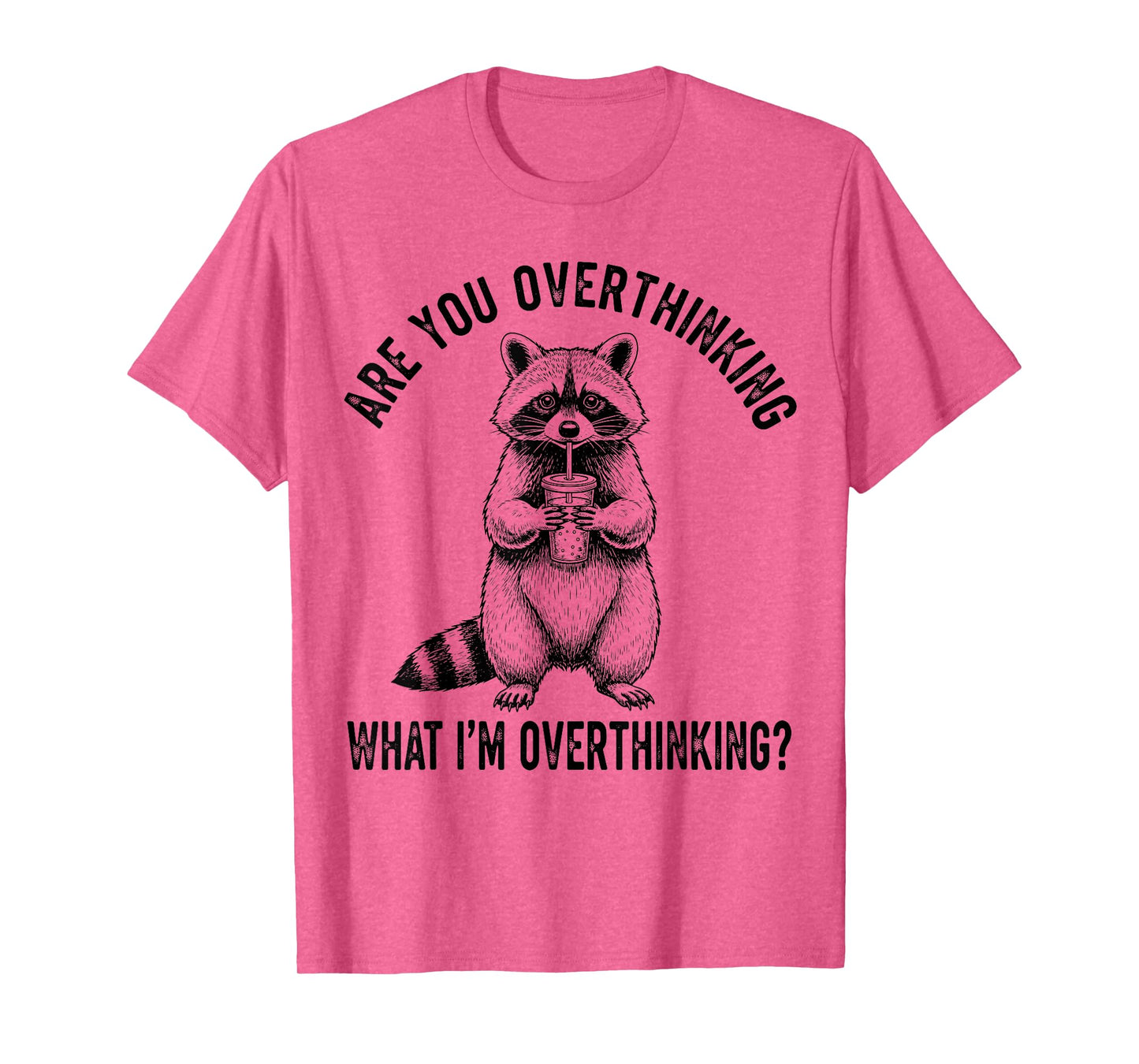 are You Overthinking What I’m Overthinking Raccoon Anxiety T-Shirt