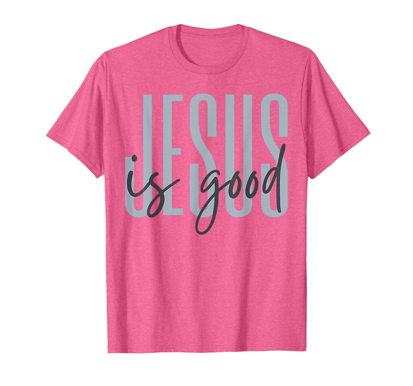 Jesus is Good Funny Jesus is King Religious Christian Gift T-Shirt