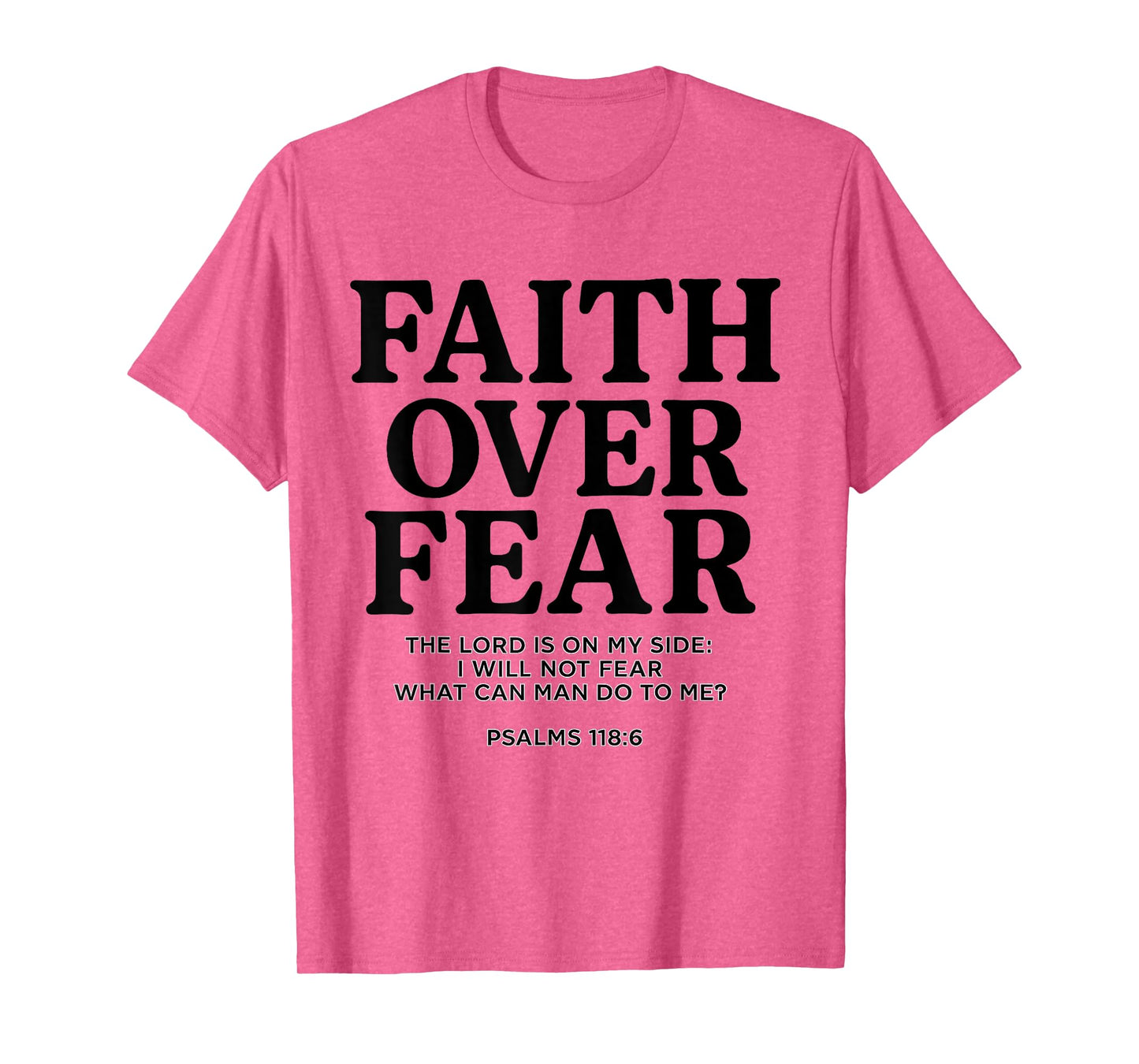 Faith Over Fear Psalms 118.6 Bible Verse Quote Christian T-Shirt