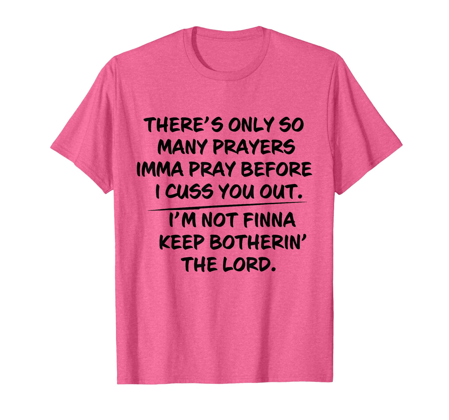 There's Only So Many Prayers Imma Pray Before I Cuss You Out T-Shirt