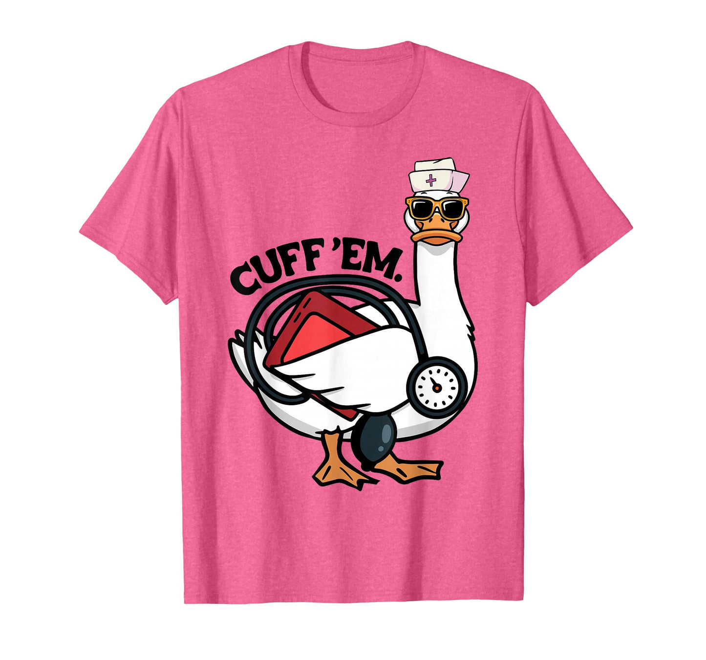 Silly Nurse Goose Cuff Em Funny ER ICU CNA Silliest Nursing T-Shirt