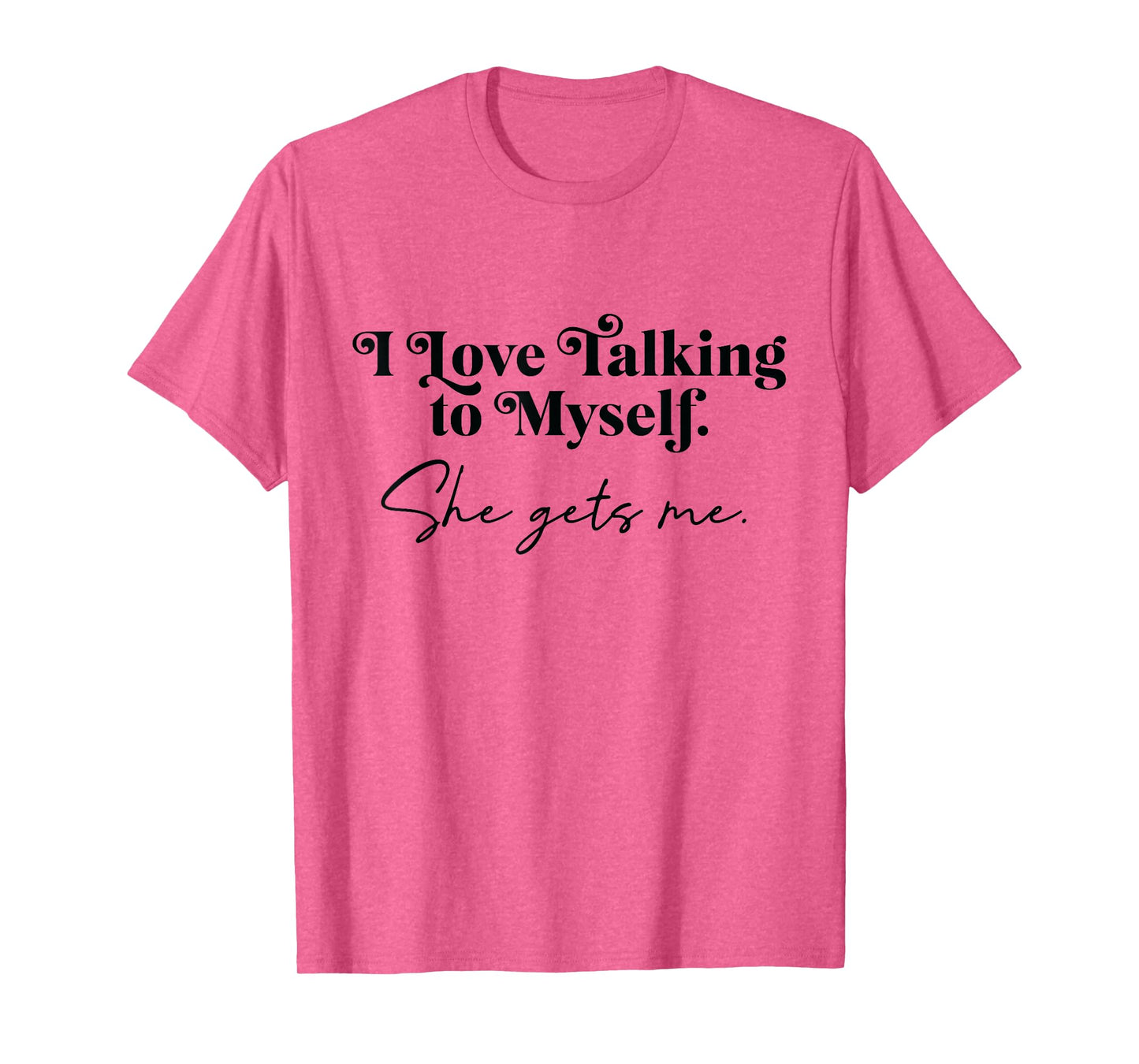 Funny Talking to Myself Quote – She Gets Me Retro Design T-Shirt