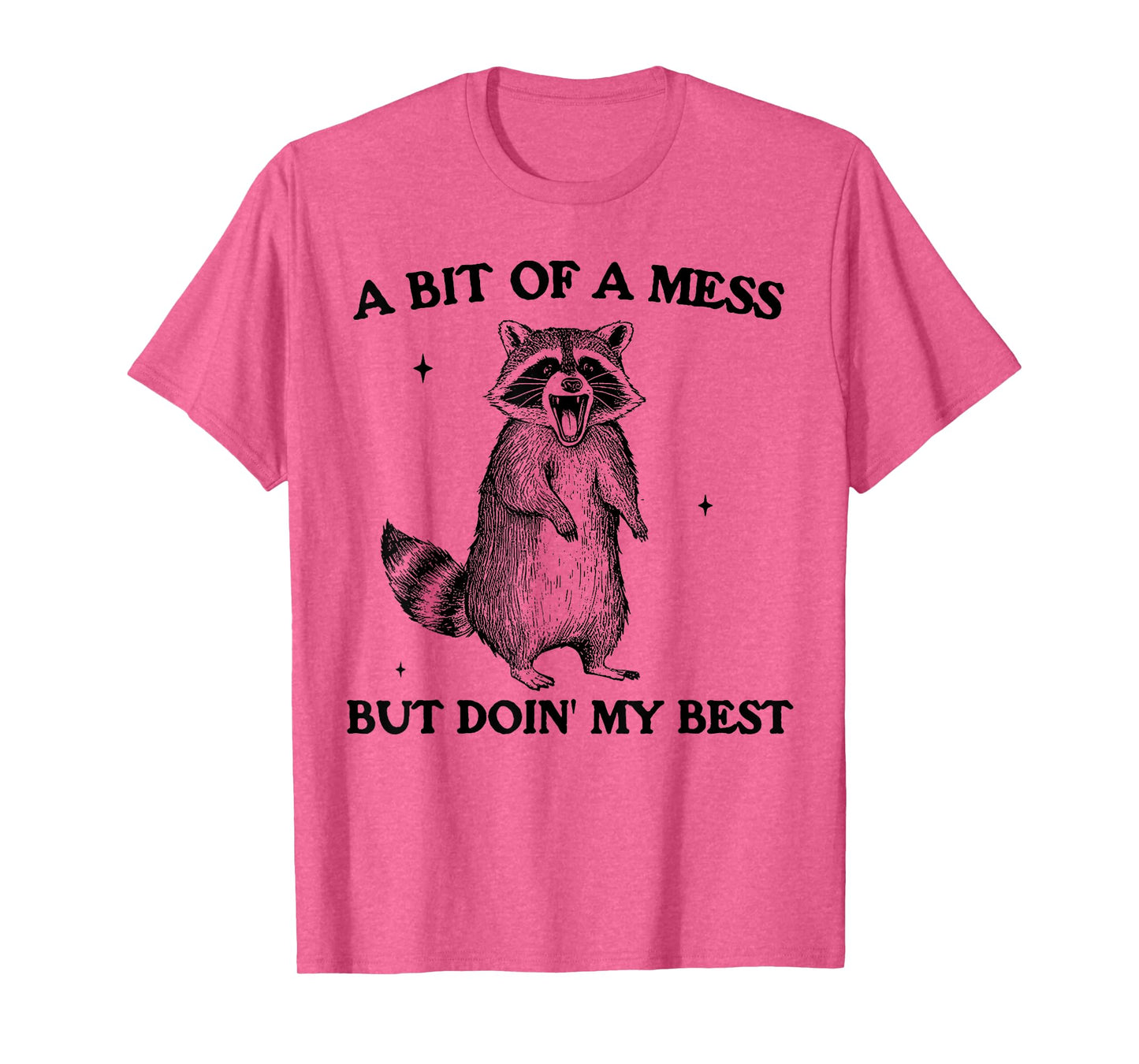 Bit of A Mess But Doing My Best Funny Raccoon Saying Quote T-Shirt
