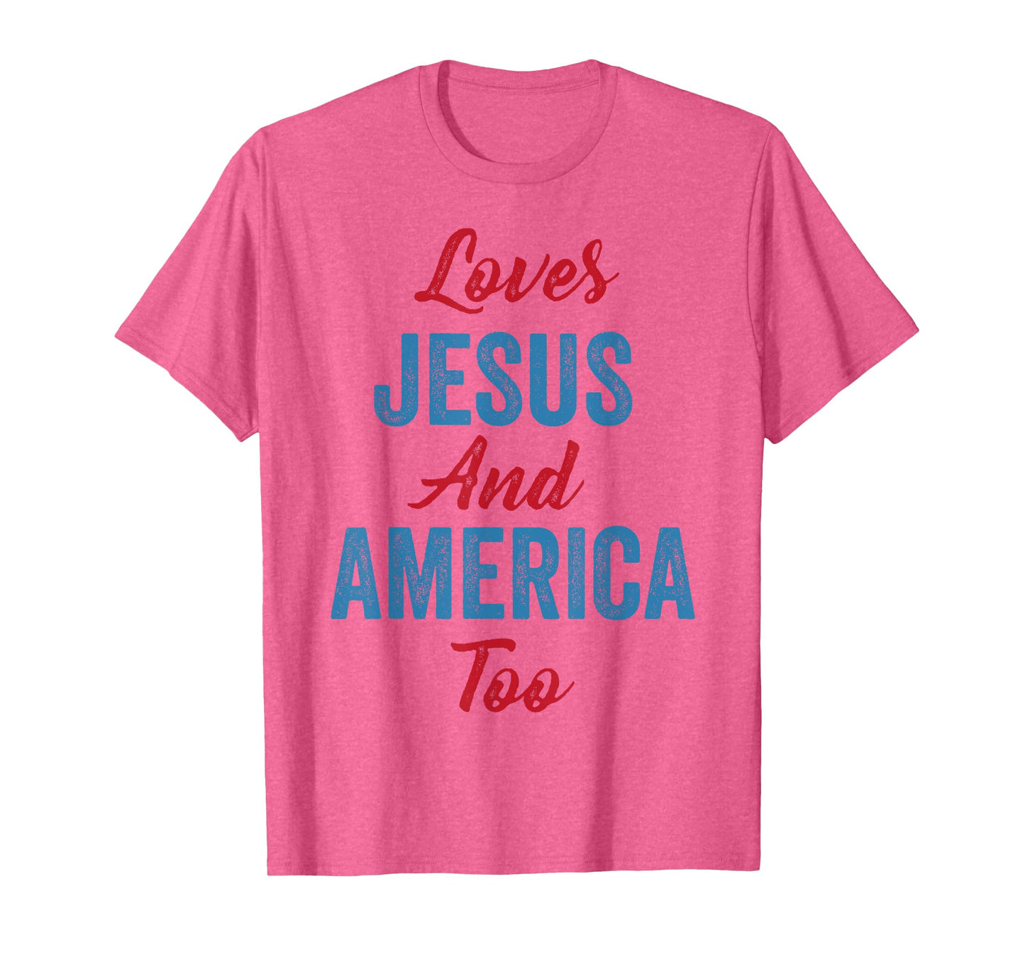 Loves Jesus and America Too 4th of July God Christian Women Kids Men T-Shirt