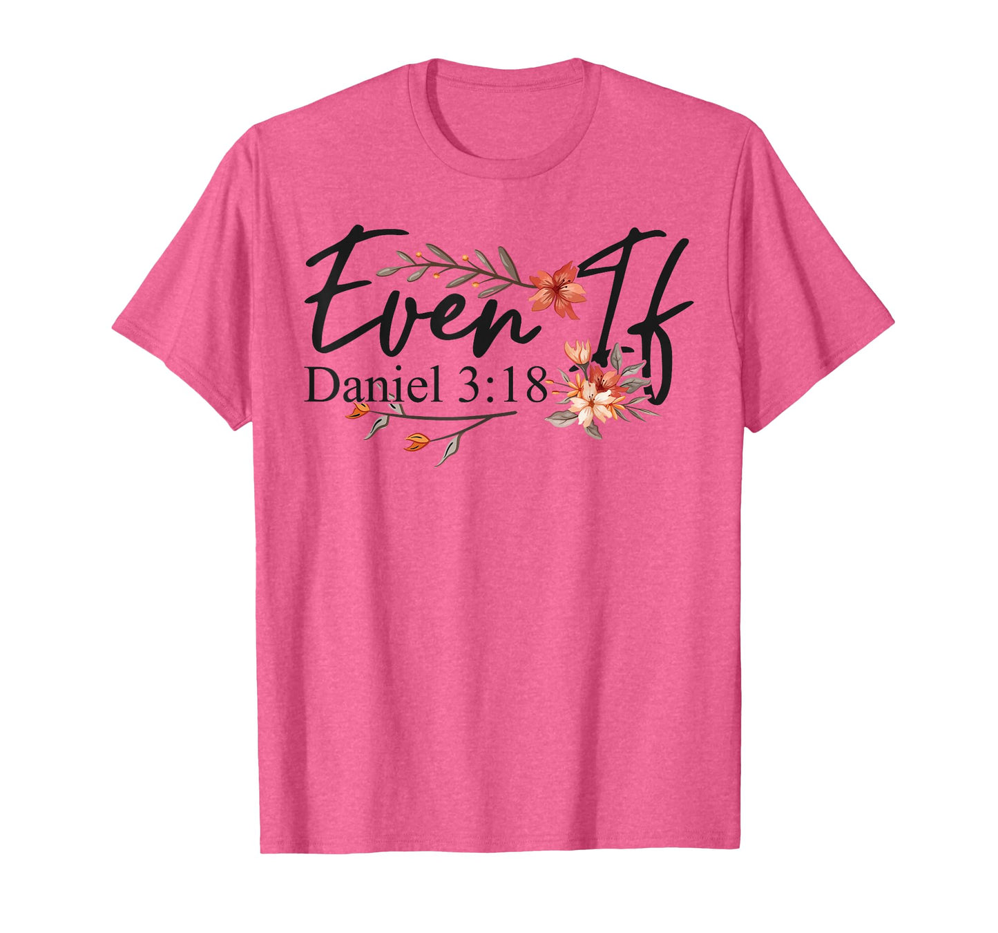 Christian Bible Verse Faith God Daniel 3:18 Even If Daniel T-Shirt