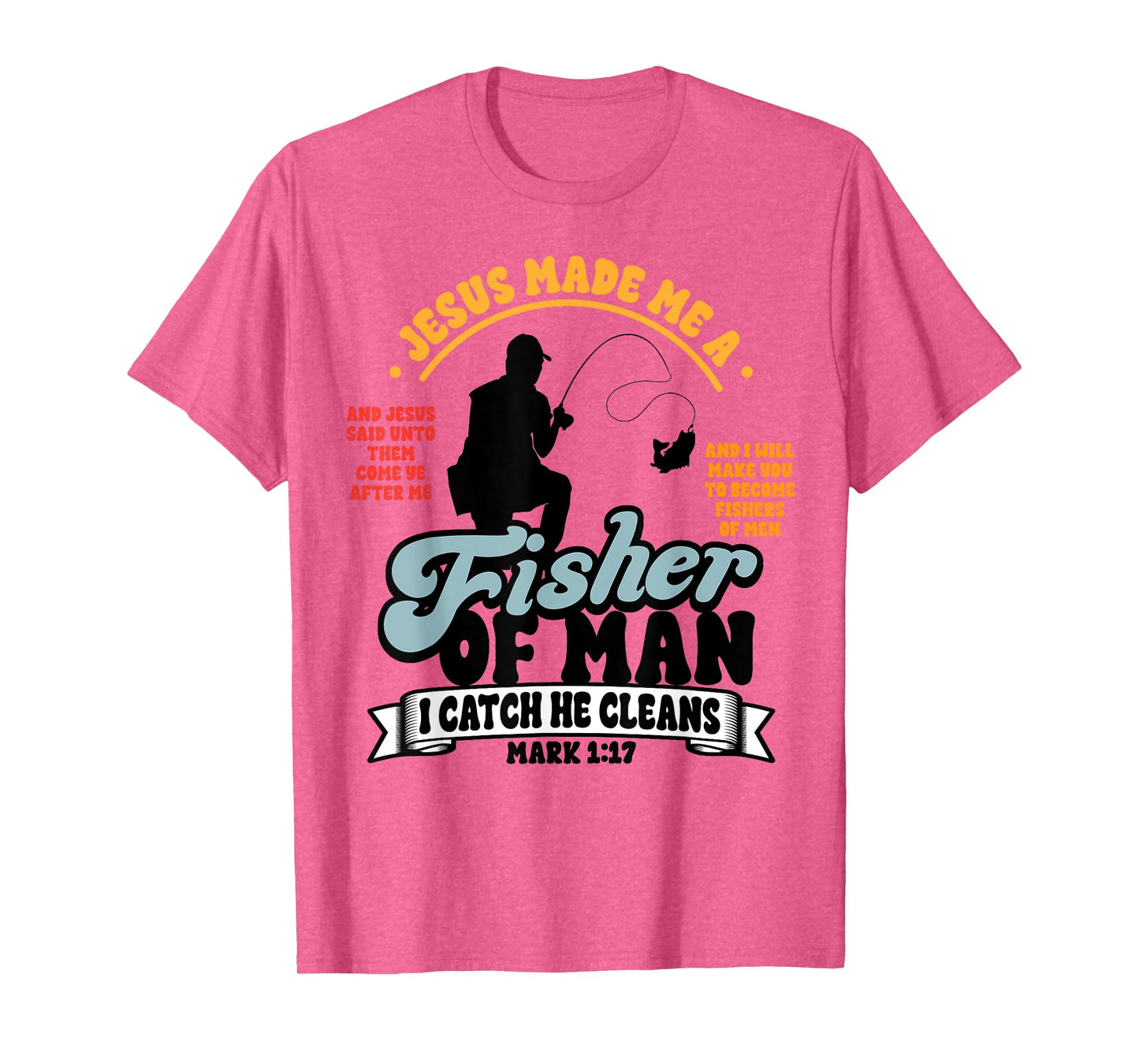 Jesus Made Me a Fisher of Man Christian Fisherman Religious T-Shirt