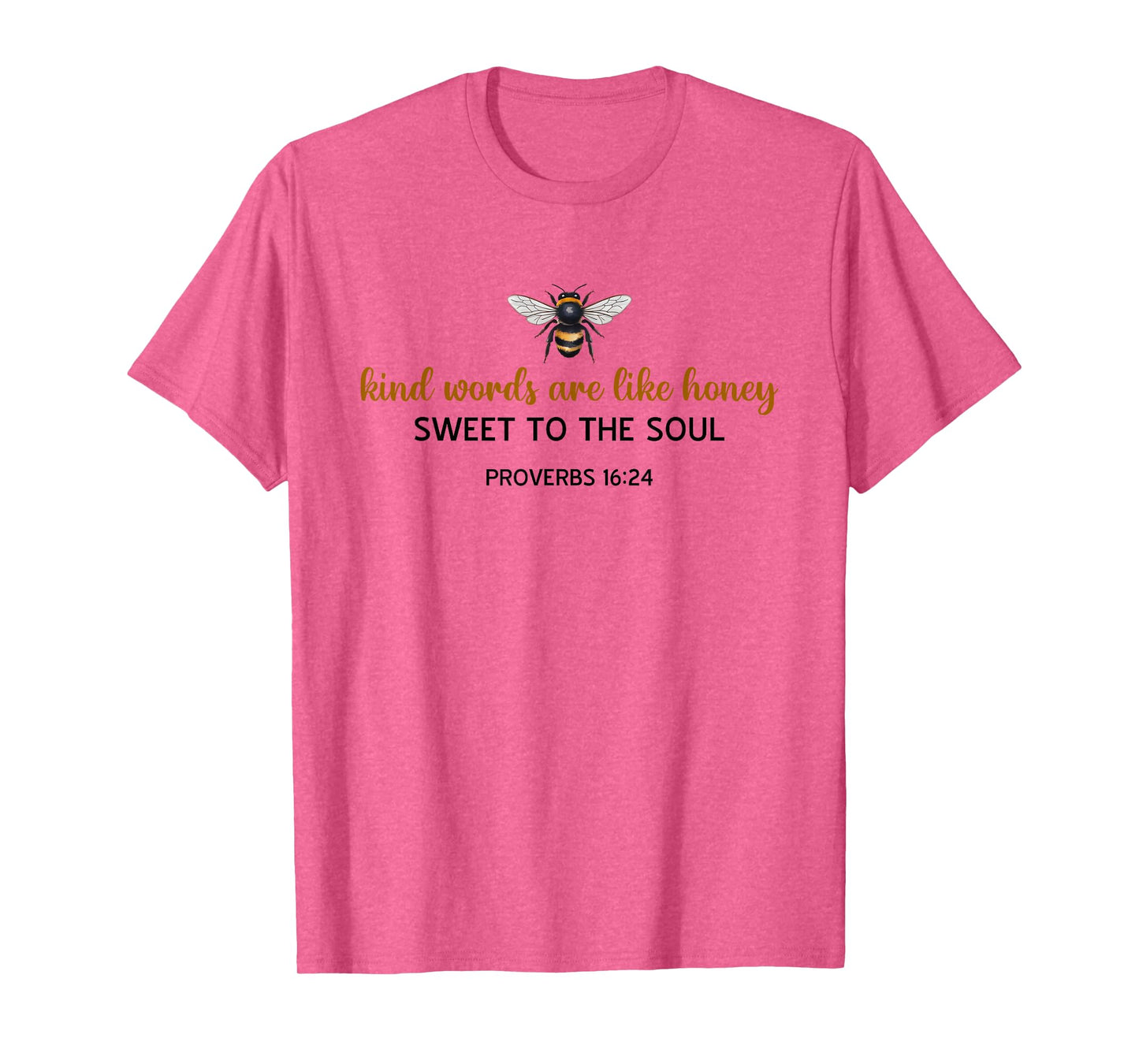 Kind Words are Like Honey Sweet to The Soul Christians T-Shirt