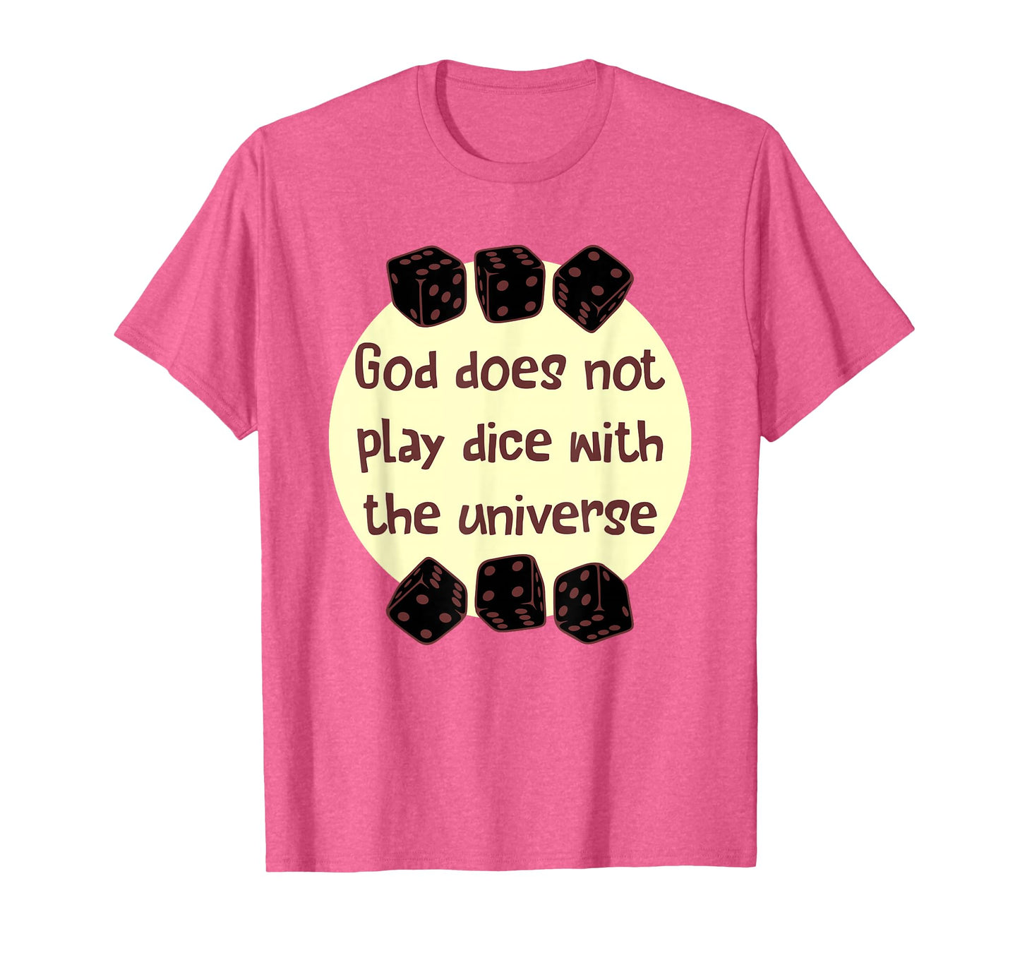 God Does Not Play Dice with The Universe Quote T-Shirt