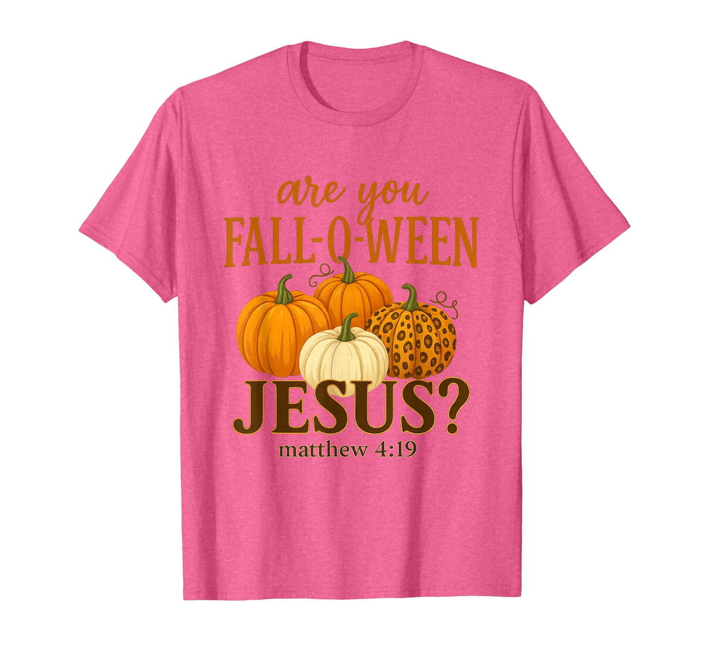 are You Fall O Ween Jesus for Halloween Pumpkin Mathew T-Shirt