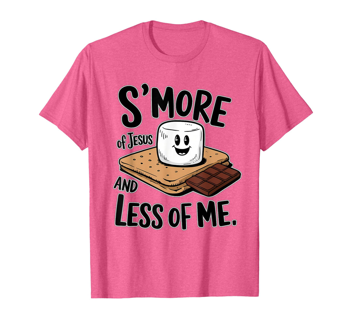 S'more Of Jesus And Less Of Me Funny Christian T-Shirt