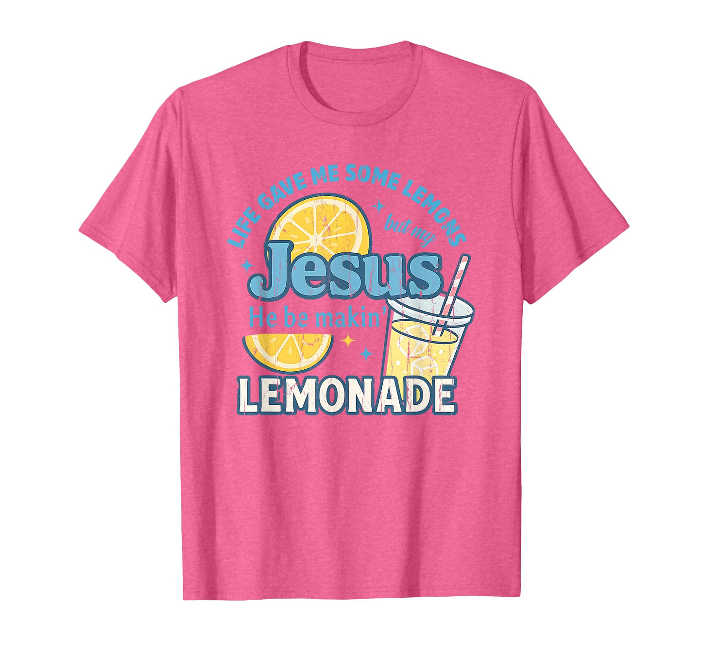 Life Gave Me Some Lemons But My Jesus He Be Makin' Lemonade T-Shirt